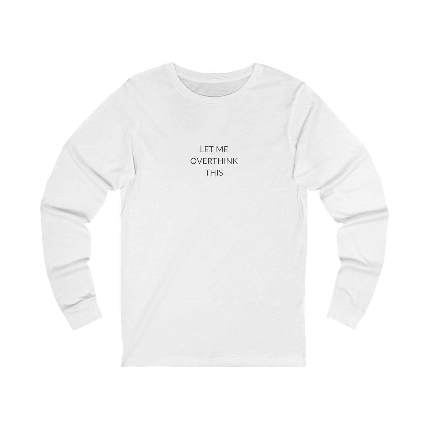 Unisex Long Sleeve Tee - Let Me Overthink This, Funny Gift for Friends, Casual Wear, Thoughtful Quote Shirt, Perfect for Birthdays, [...]