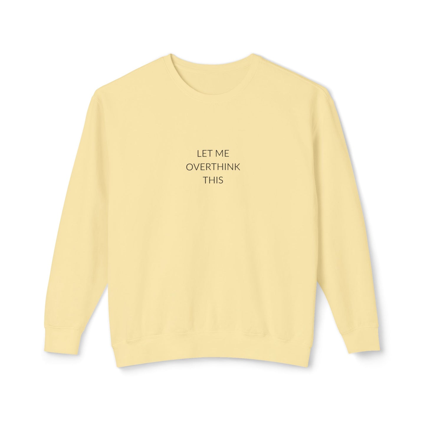 Let Me Overthink This Sweatshirt, Unisex Crewneck, Comfy Chillwear, Funny Gift, Relaxed Sweatshirt, Thoughtful Apparel
