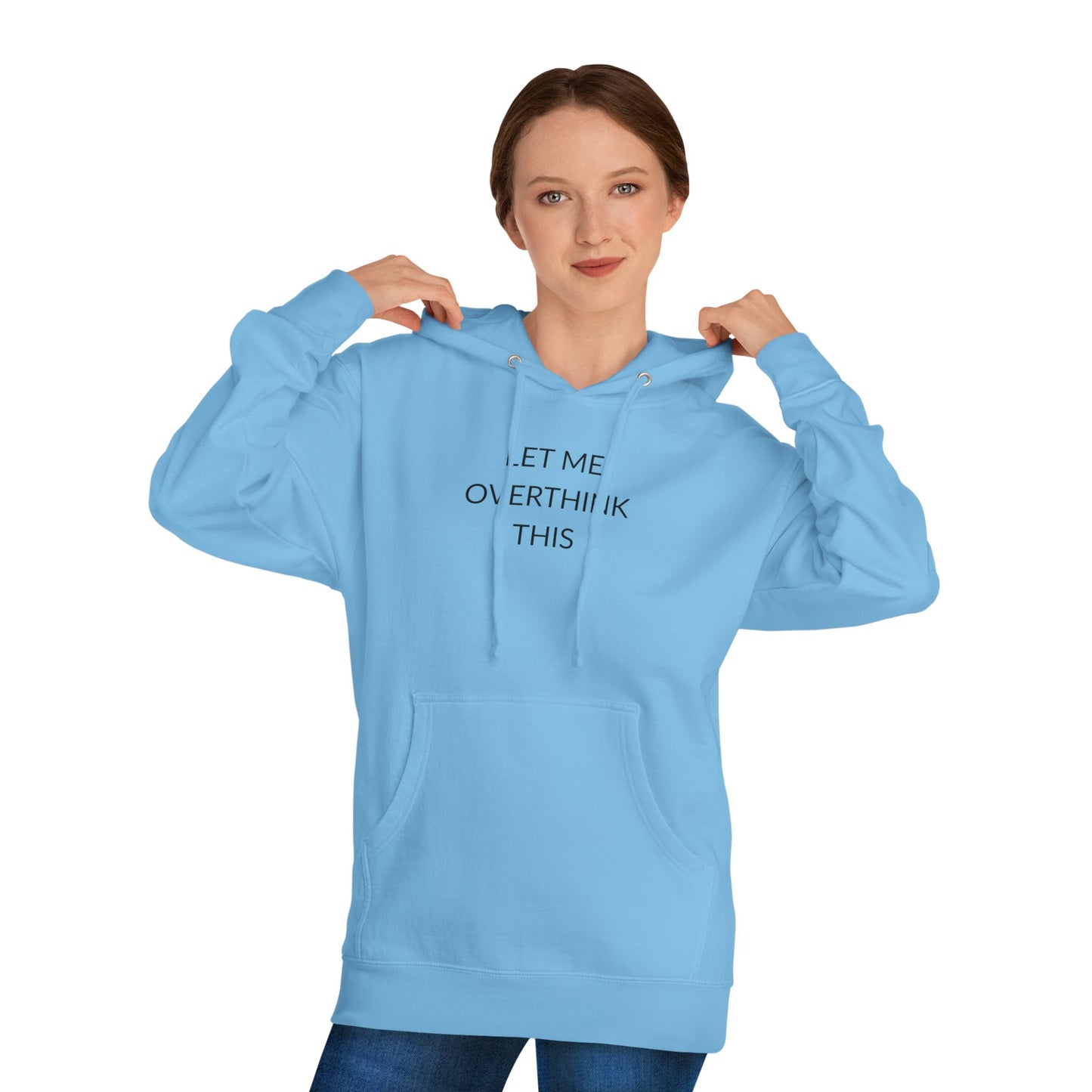Unisex Hooded Sweatshirt - Let Me Overthink This, Perfect Gift for Thinkers, Cozy Casual Wear, Ideal for Relaxation, Funny Quote Hoodie