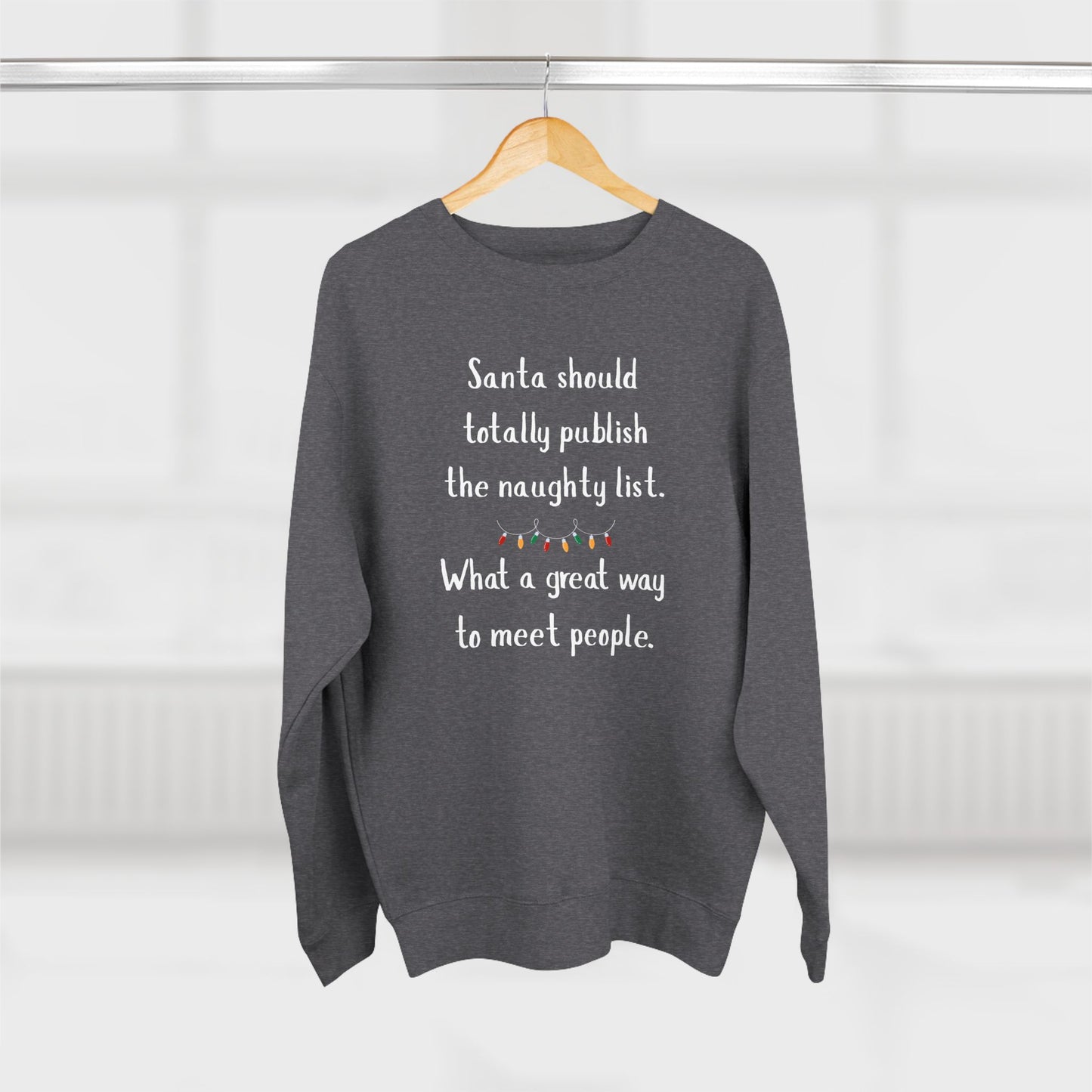 Funny Christmas Sweatshirt, Unisex Crewneck, Holiday Humor Apparel, Gift for Friends, Santa Quote Sweater