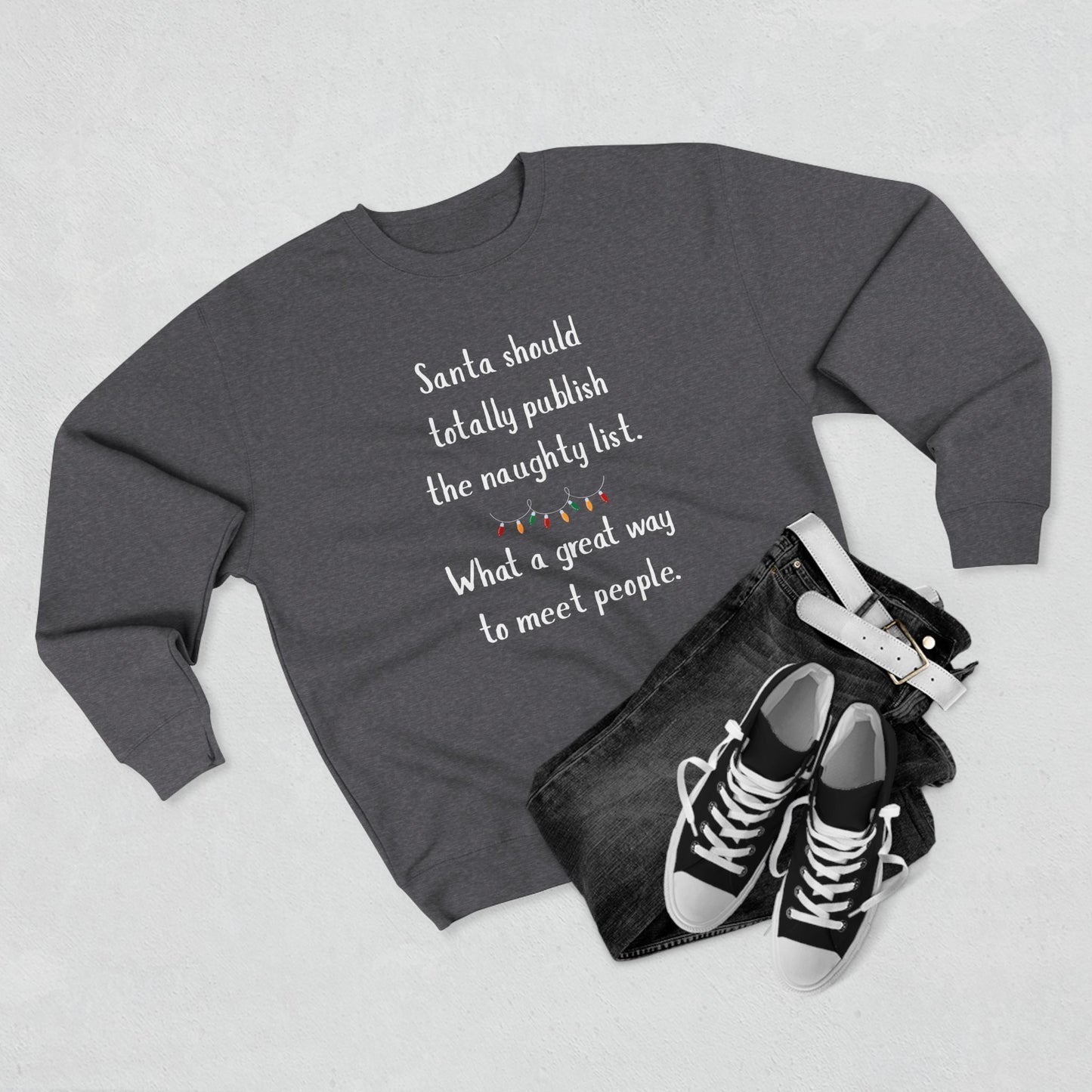 Funny Christmas Sweatshirt, Unisex Crewneck, Holiday Humor Apparel, Gift for Friends, Santa Quote Sweater