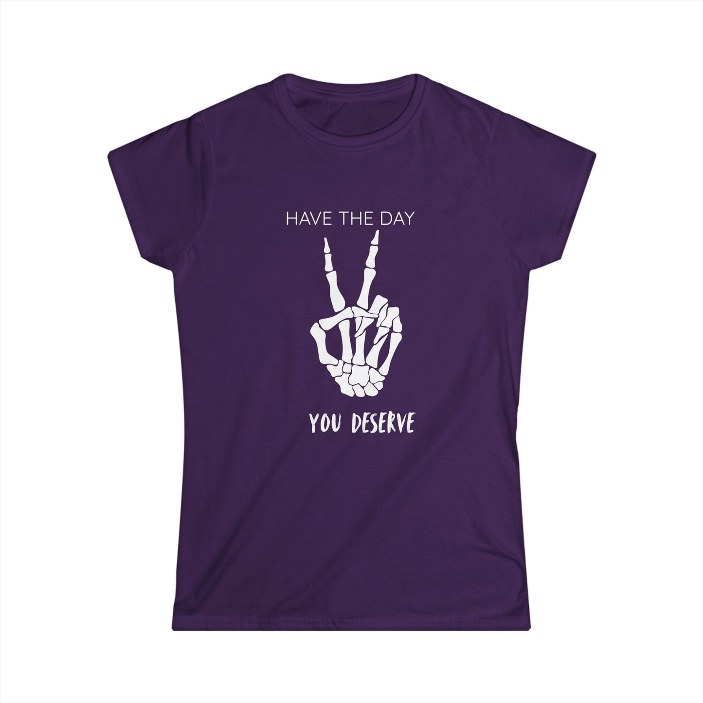 Women's Motivational Tee: 'Have the Day You Deserve' | Casual Wear, Gift for Her, Birthday Gift, Positive Vibes, Everyday Comfort