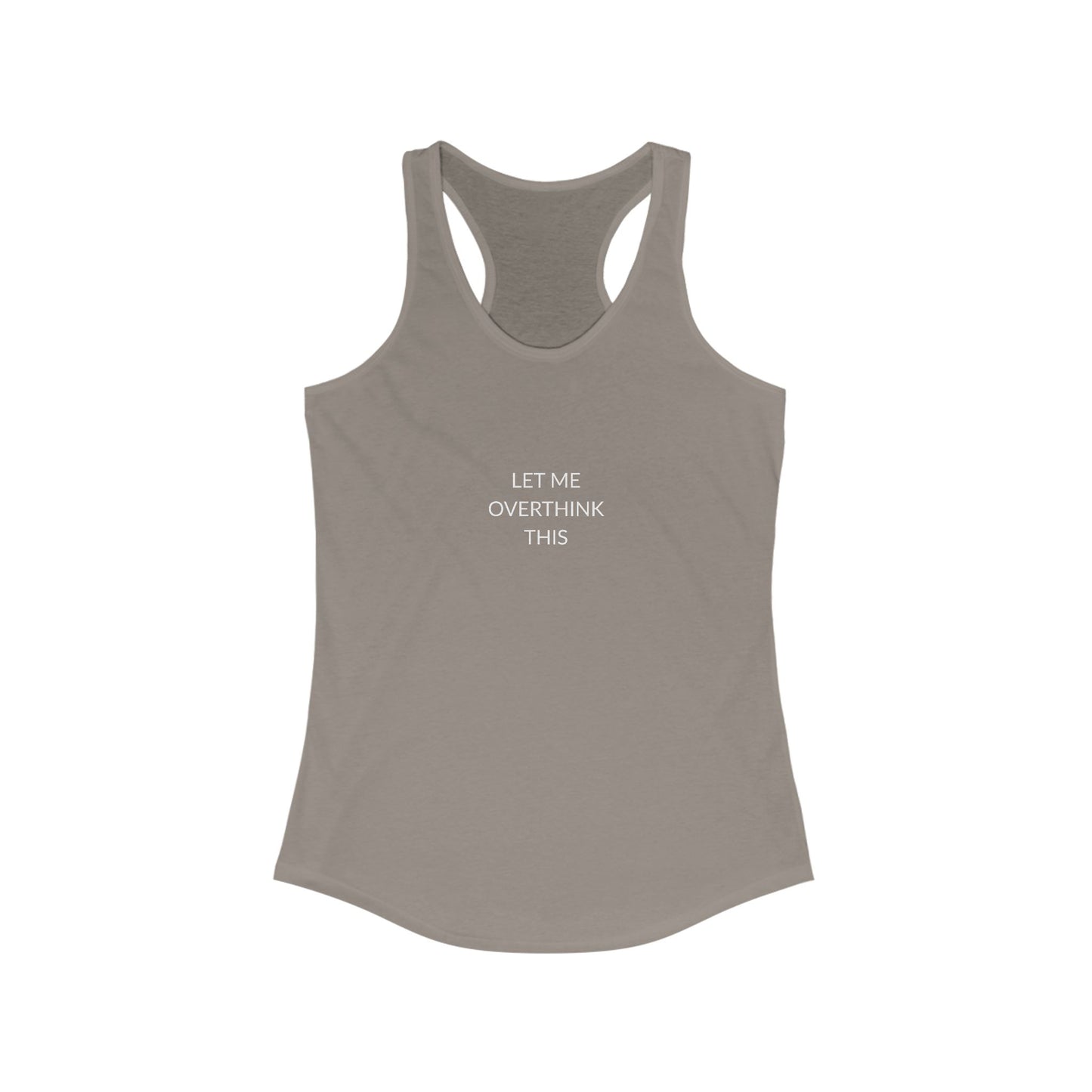 Let Me Overthink Tank Top | Funny Women's Racerback | Casual Summer Wear | Gift for Thinkers | Perfect for Relaxation