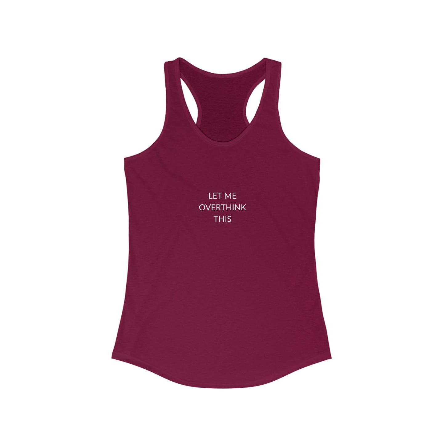 Let Me Overthink Tank Top | Funny Women's Racerback | Casual Summer Wear | Gift for Thinkers | Perfect for Relaxation