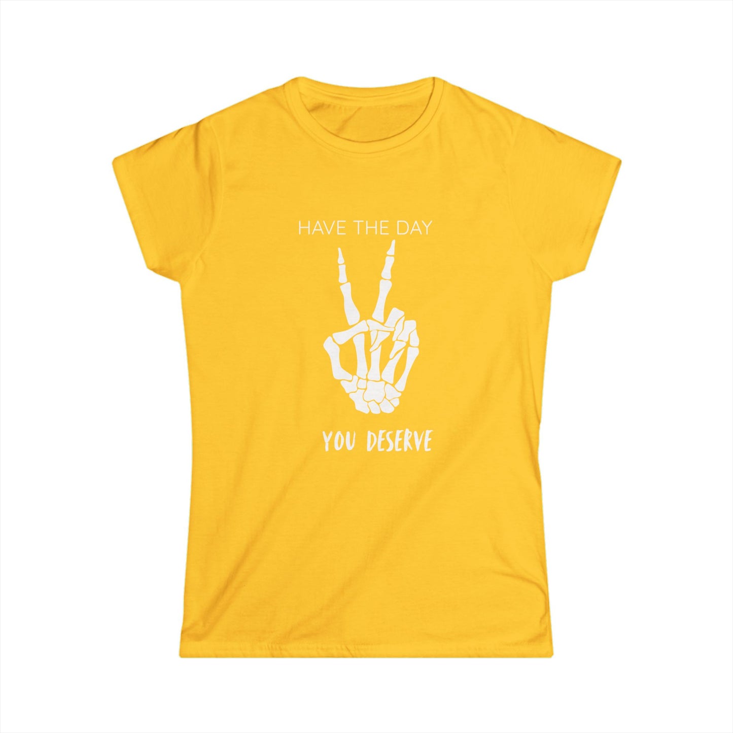 Women's Motivational Tee: 'Have the Day You Deserve' | Casual Wear, Gift for Her, Birthday Gift, Positive Vibes, Everyday Comfort