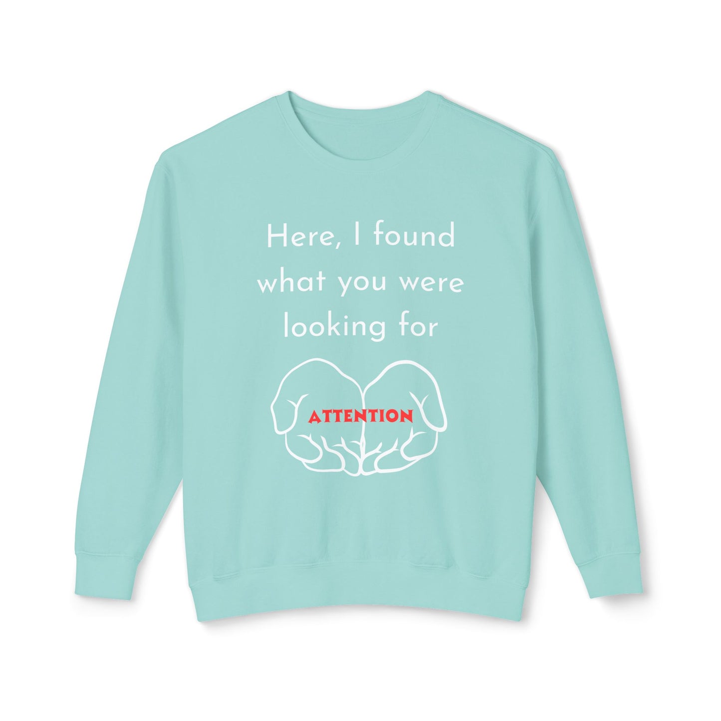 Attention Seeking Crewneck Sweatshirt - Perfect Gift for Friends, Cozy Casual Wear, Motivational Apparel, Unisex Fashion