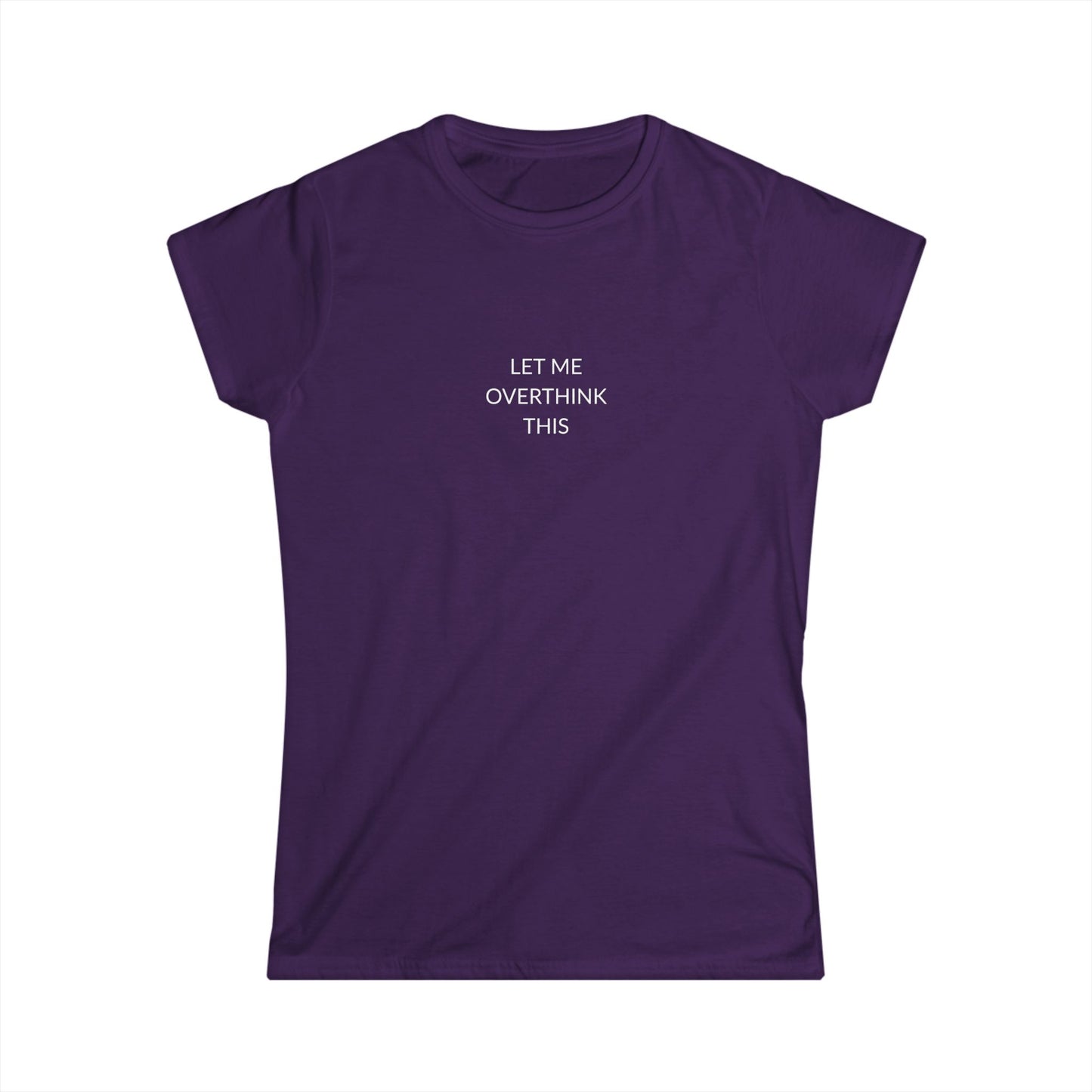 Let Me Overthink This Women's Softstyle Tee, Casual Wear, Gift for Thinkers, Great for Friends, Everyday Comfort, Fun Humor Shirt