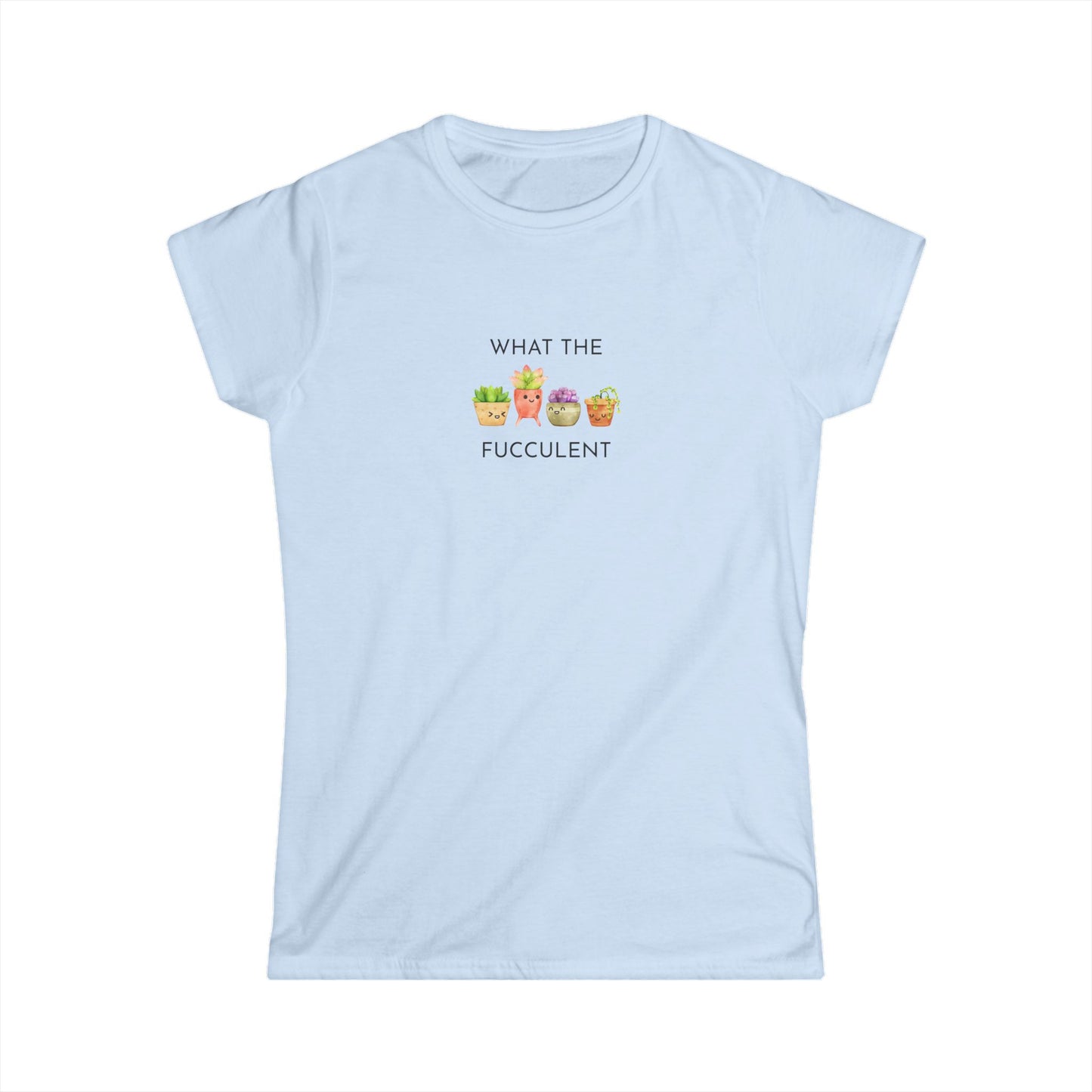 Women's Funny Succulent Tee - What the Fucculent, Plant Lover Gift, Humor Tee, Casual Summer Shirt, Gardening Apparel