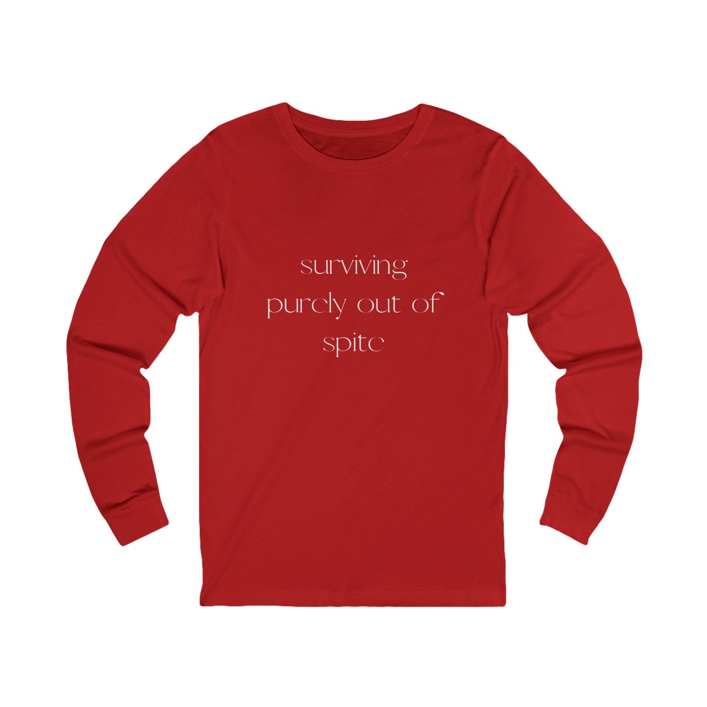 Inspirational Long Sleeve Tee: Surviving Purely Out of Spite, Casual Top, Gift for Friends, Motivational Shirt, Everyday Wear, Cozy Layering