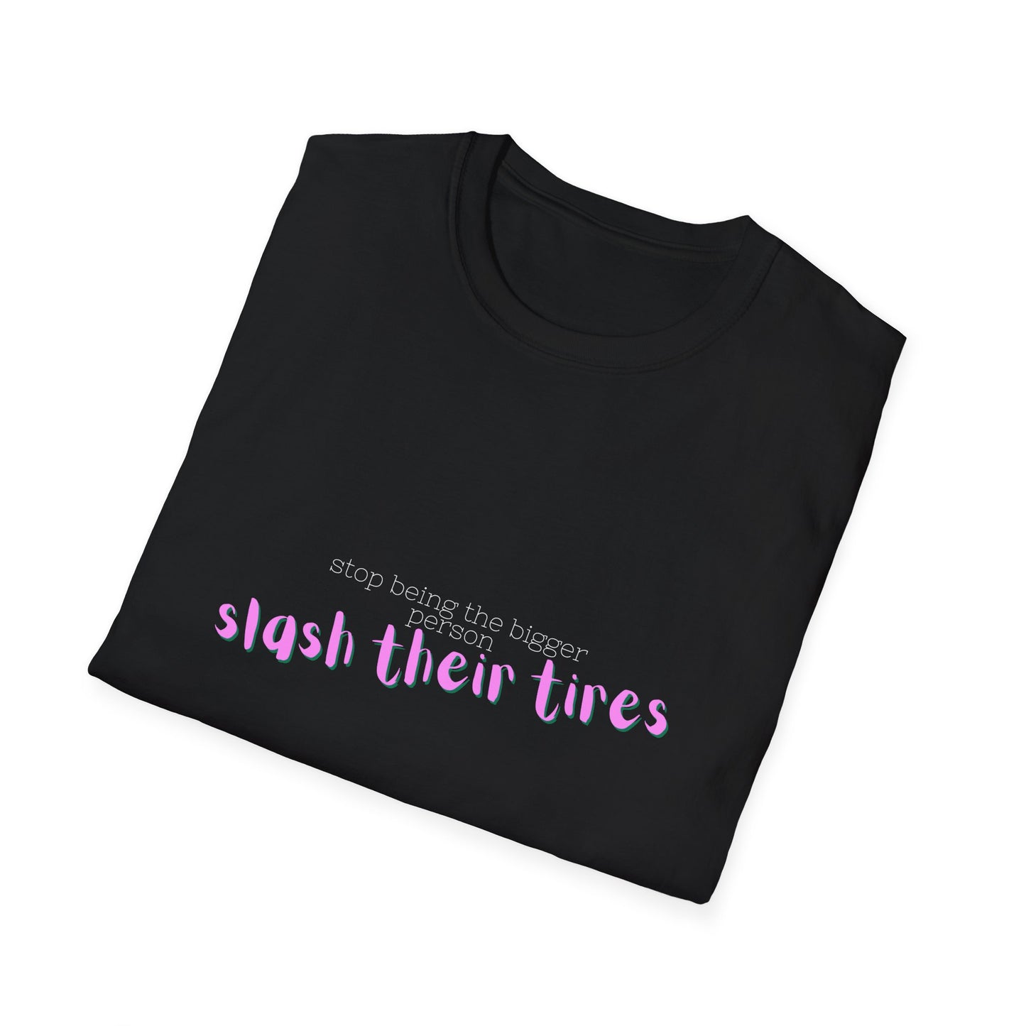 Playful Statement T-Shirt: "Slash Their Tires" - Unisex Softstyle Tee, Gift for Friends, Casual Wear, Funny Shirt, Trendy Apparel