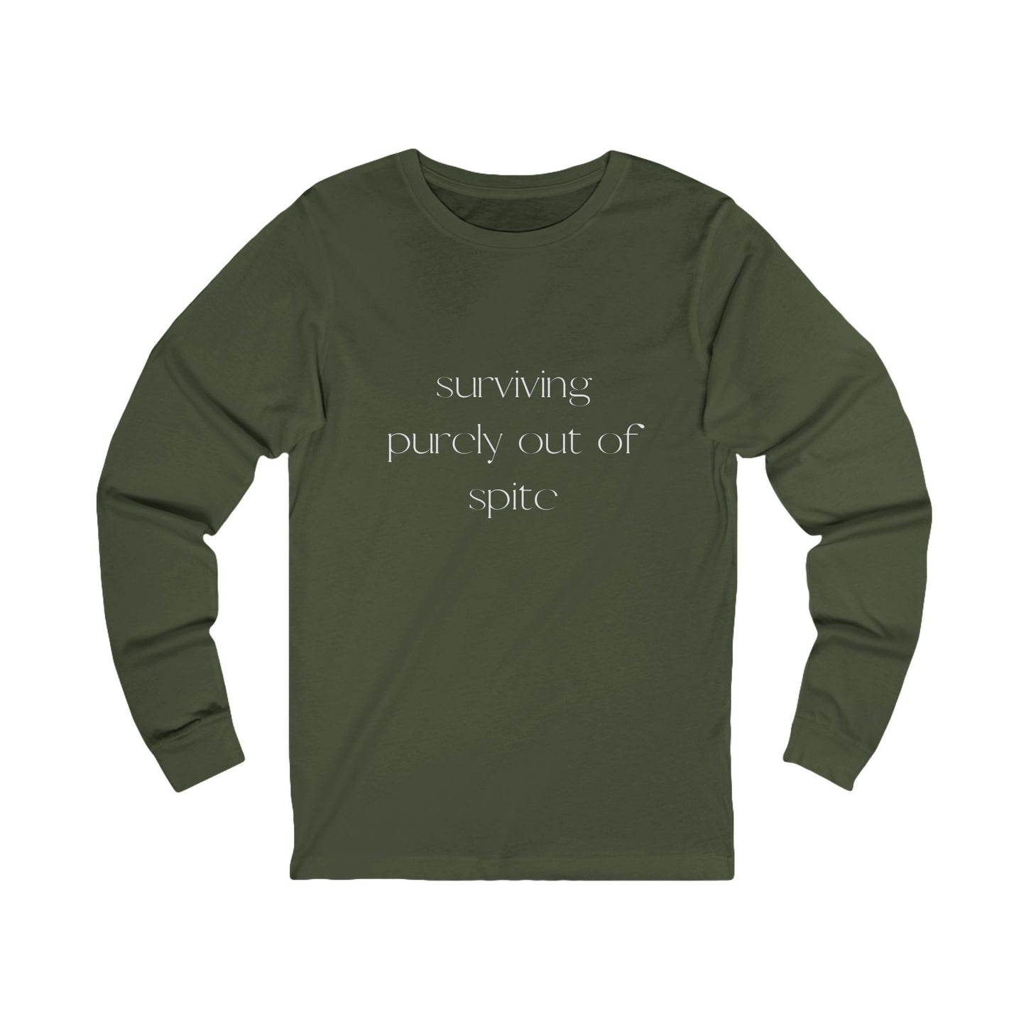 Inspirational Long Sleeve Tee: Surviving Purely Out of Spite, Casual Top, Gift for Friends, Motivational Shirt, Everyday Wear, Cozy Layering