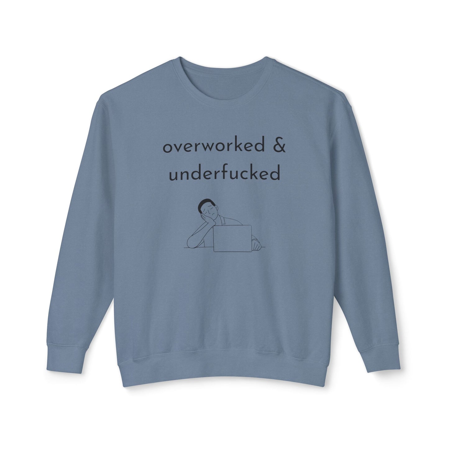 Overworked & Underf***ed Lightweight Crewneck Sweatshirt | Funny Gift for Burnout, Relaxed Apparel, Cozy Casual Wear, Self-Care Day