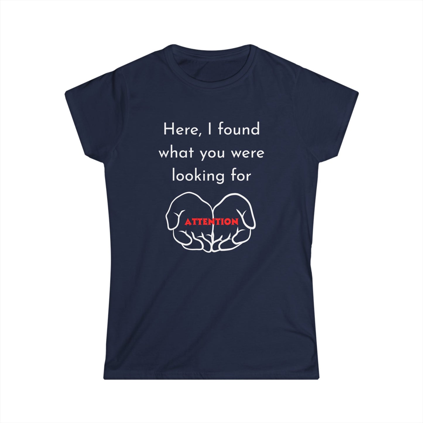 Funny Women's Tee: Attention Seeking T-Shirt, Gift for Friends, Casual Outfit, Humor Top, Quirky Graphic Tee