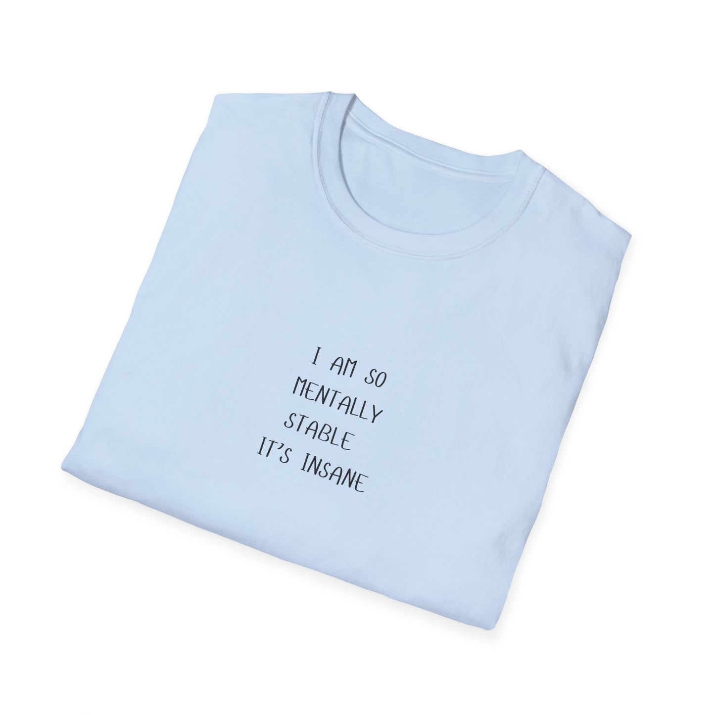 Mentally Stable Unisex T-Shirt, Funny Quote Tee, Gift for Friends, Casual Wear, Self-Care Apparel, Relaxed Fit