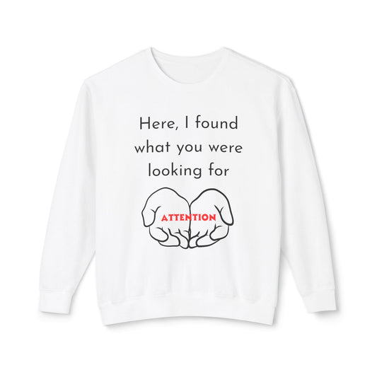 Attention Seeking Crewneck Sweatshirt - Perfect Gift for Friends, Cozy Casual Wear, Motivational Apparel, Unisex Fashion