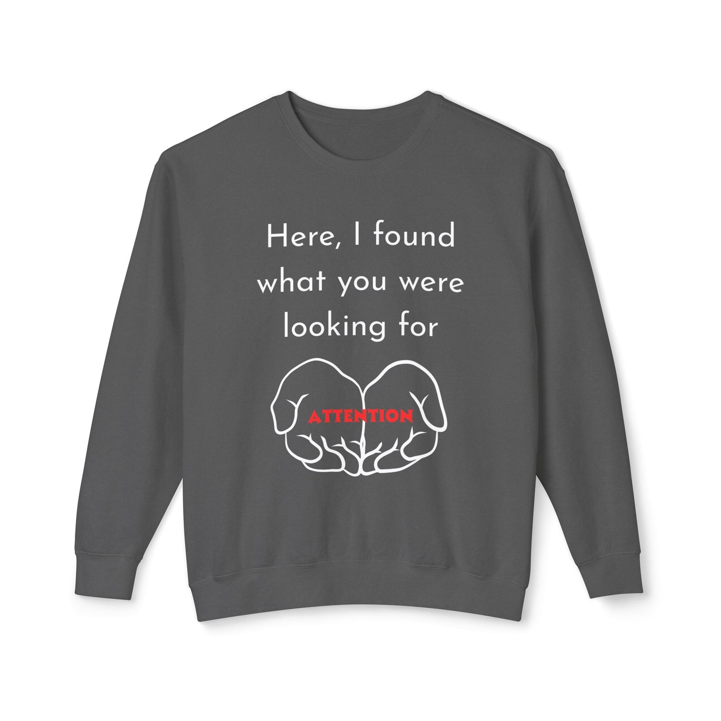 Attention Seeking Crewneck Sweatshirt - Perfect Gift for Friends, Cozy Casual Wear, Motivational Apparel, Unisex Fashion