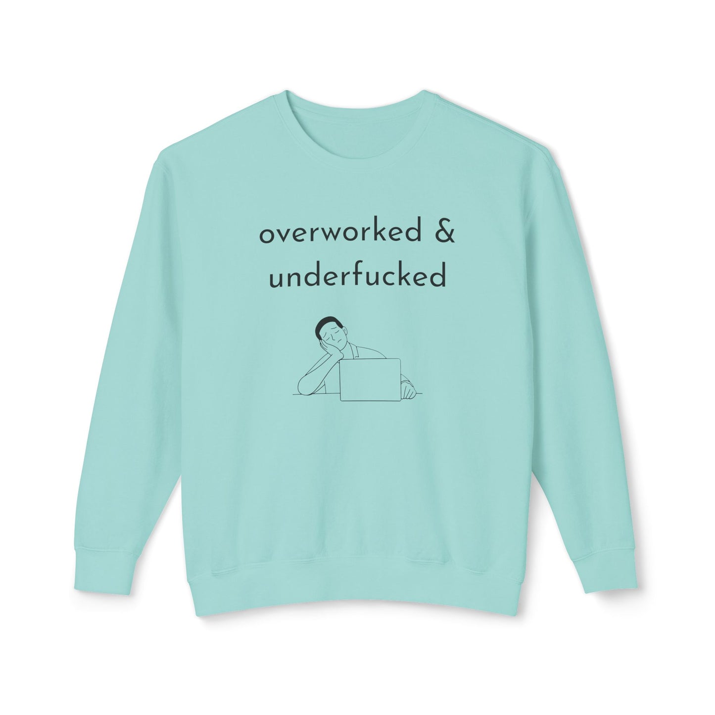 Overworked & Underf***ed Lightweight Crewneck Sweatshirt | Funny Gift for Burnout, Relaxed Apparel, Cozy Casual Wear, Self-Care Day