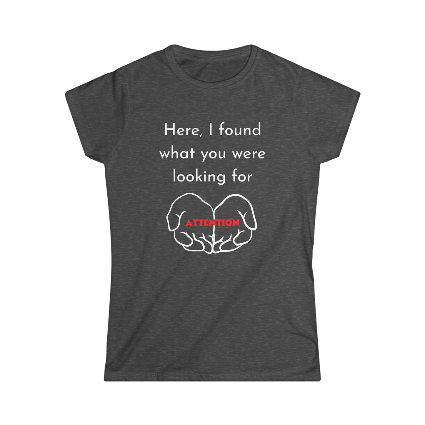 Funny Women's Tee: Attention Seeking T-Shirt, Gift for Friends, Casual Outfit, Humor Top, Quirky Graphic Tee