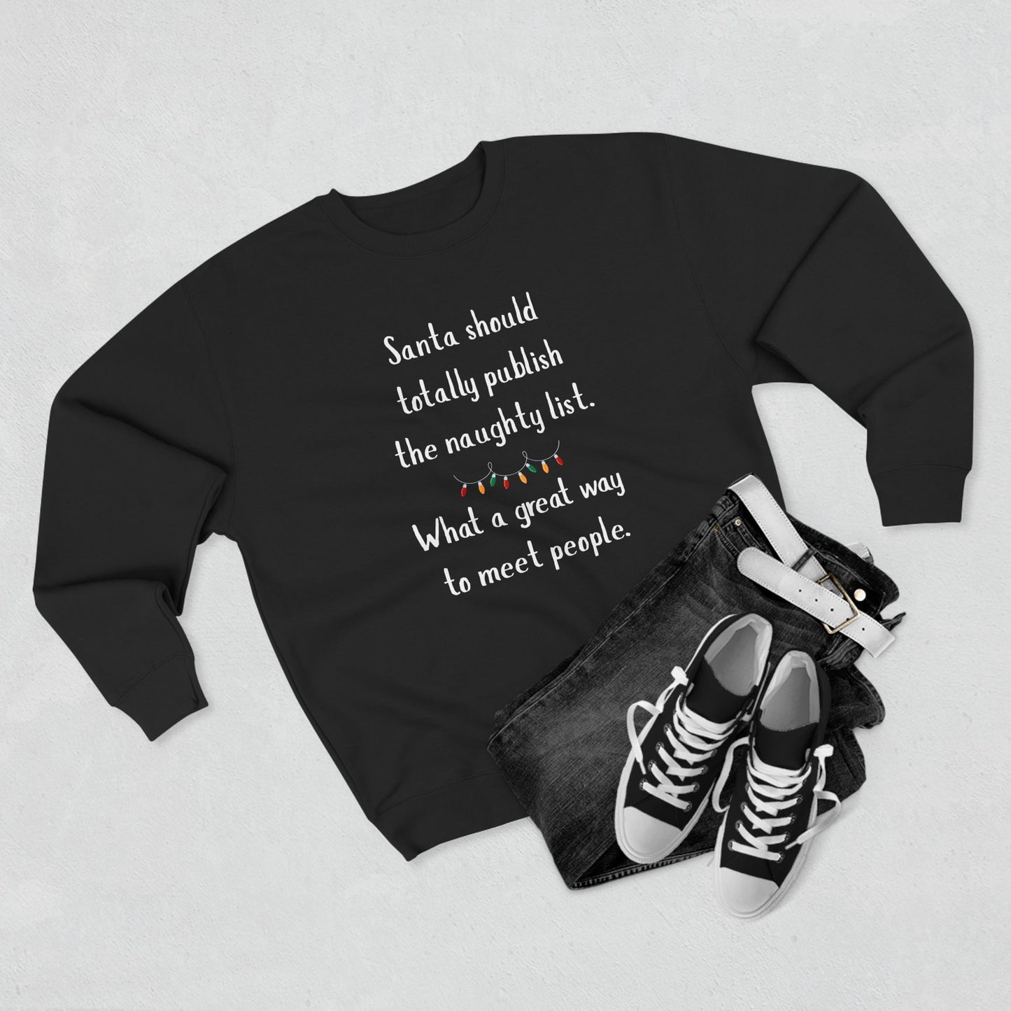 Funny Christmas Sweatshirt, Unisex Crewneck, Holiday Humor Apparel, Gift for Friends, Santa Quote Sweater