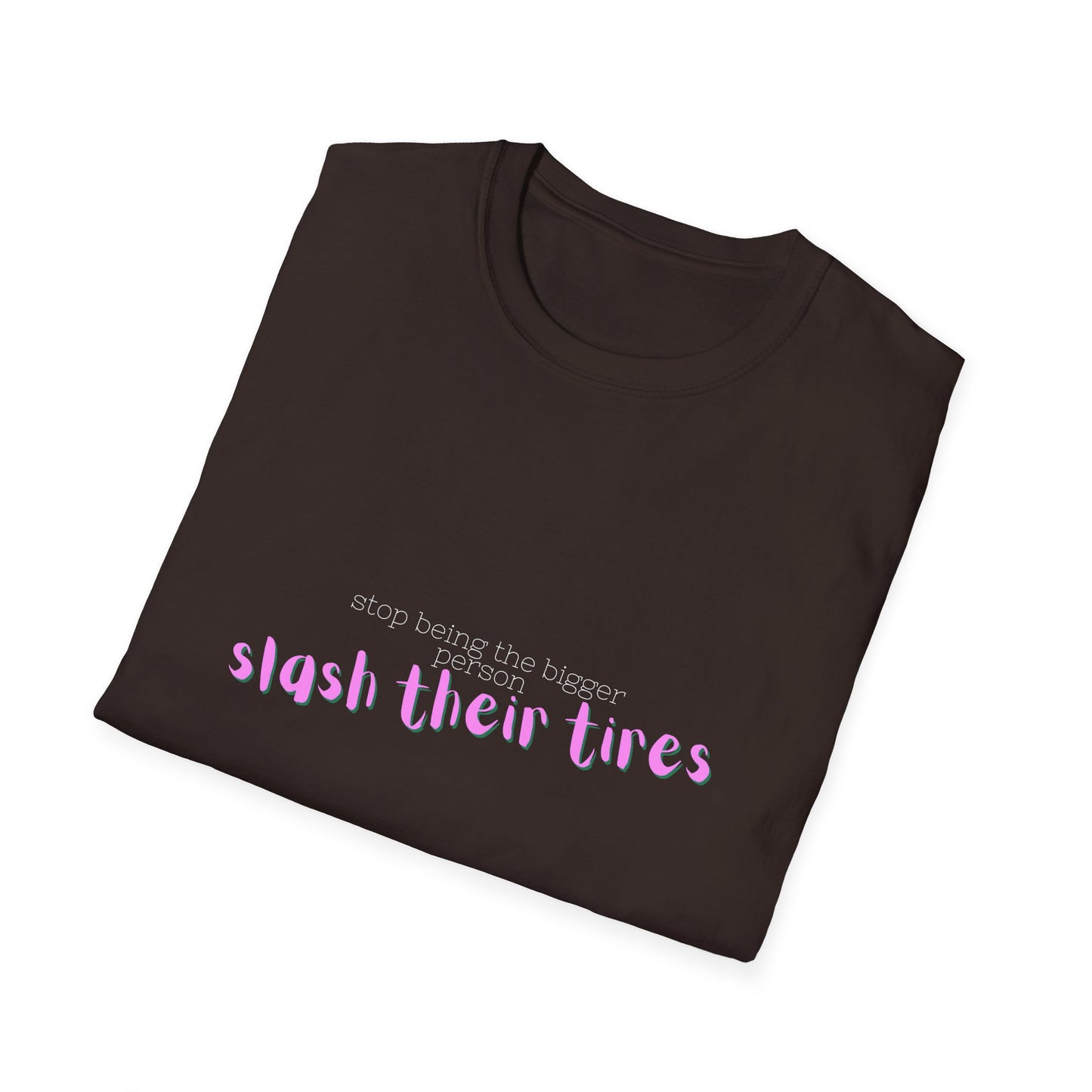 Playful Statement T-Shirt: "Slash Their Tires" - Unisex Softstyle Tee, Gift for Friends, Casual Wear, Funny Shirt, Trendy Apparel