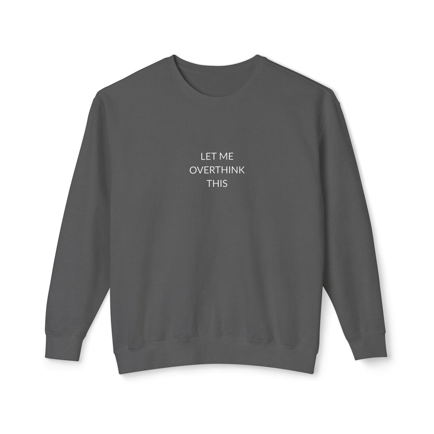 Let Me Overthink This Sweatshirt, Unisex Crewneck, Comfy Chillwear, Funny Gift, Relaxed Sweatshirt, Thoughtful Apparel
