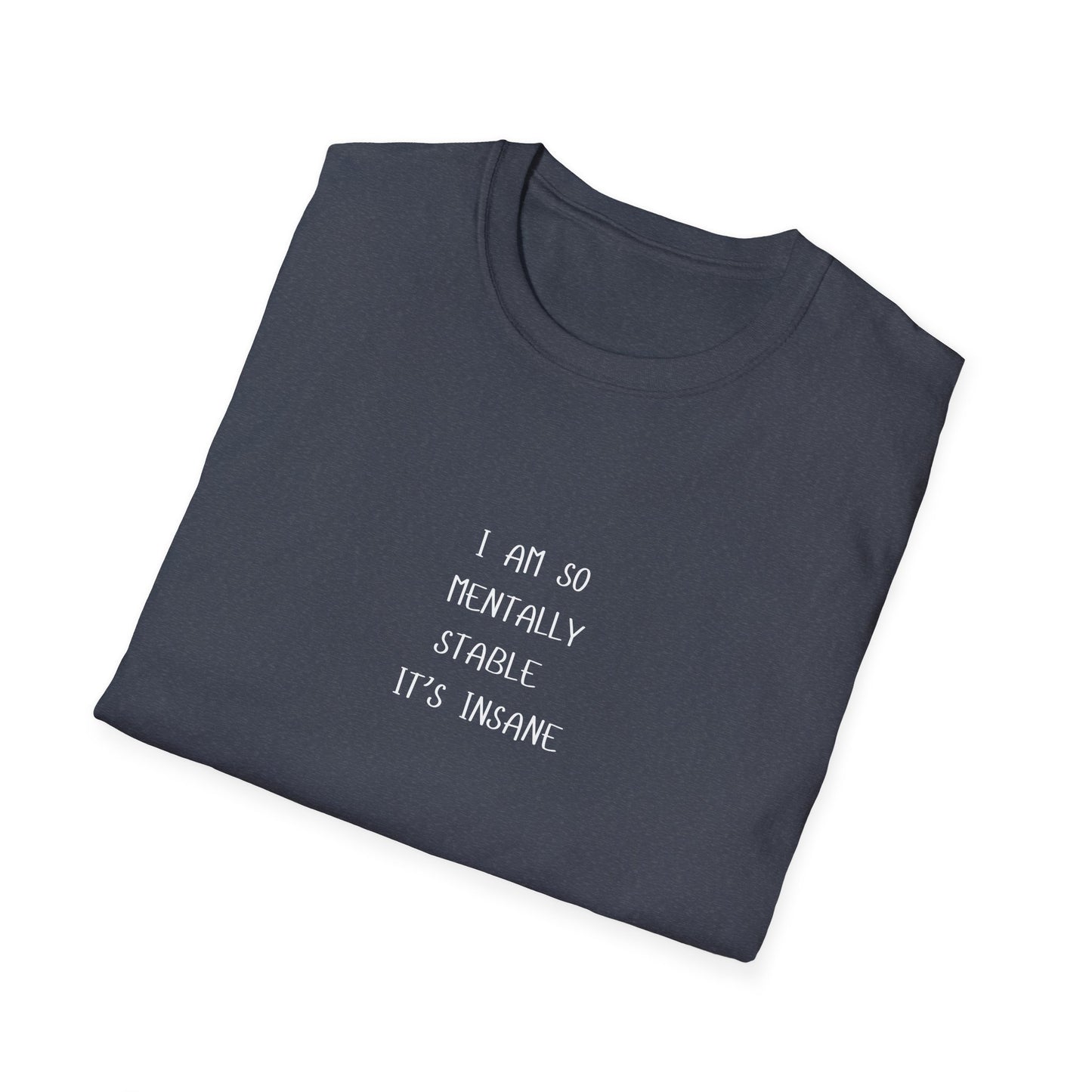 Mentally Stable Unisex T-Shirt, Funny Quote Tee, Gift for Friends, Casual Wear, Self-Care Apparel, Relaxed Fit