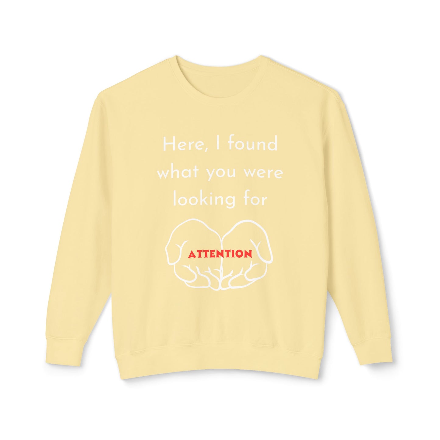 Attention Seeking Crewneck Sweatshirt - Perfect Gift for Friends, Cozy Casual Wear, Motivational Apparel, Unisex Fashion