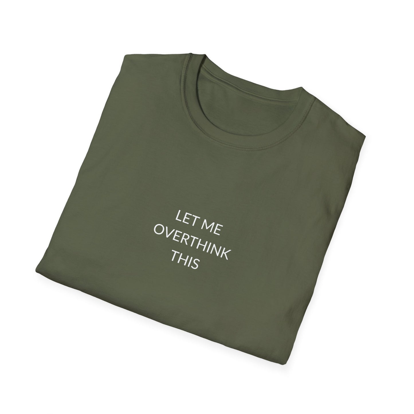 Unisex Softstyle T-Shirt: Let Me Overthink This, Funny Gift, Casual Wear, Mental Health Awareness, Relaxed Fit Tee