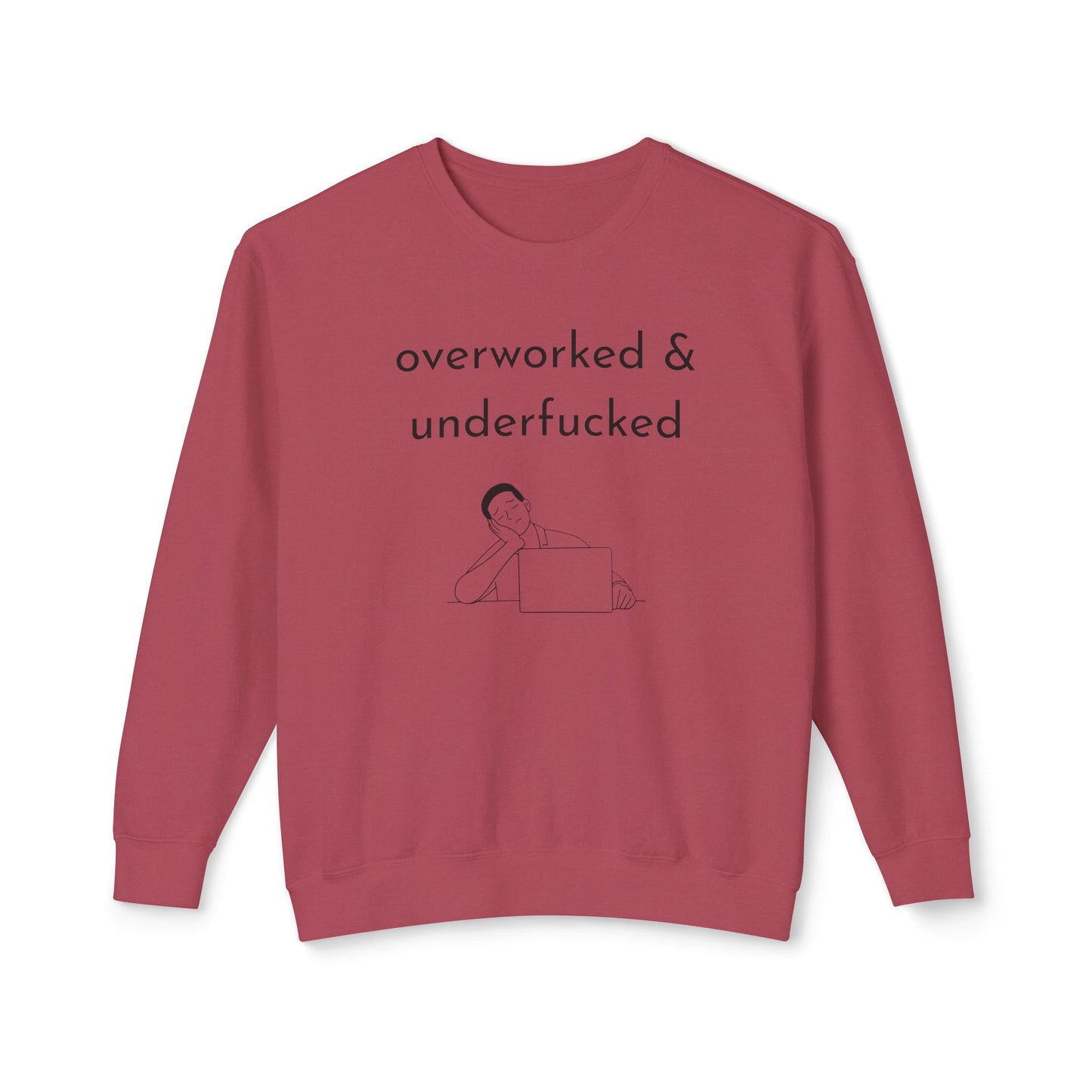 Overworked & Underf***ed Lightweight Crewneck Sweatshirt | Funny Gift for Burnout, Relaxed Apparel, Cozy Casual Wear, Self-Care Day