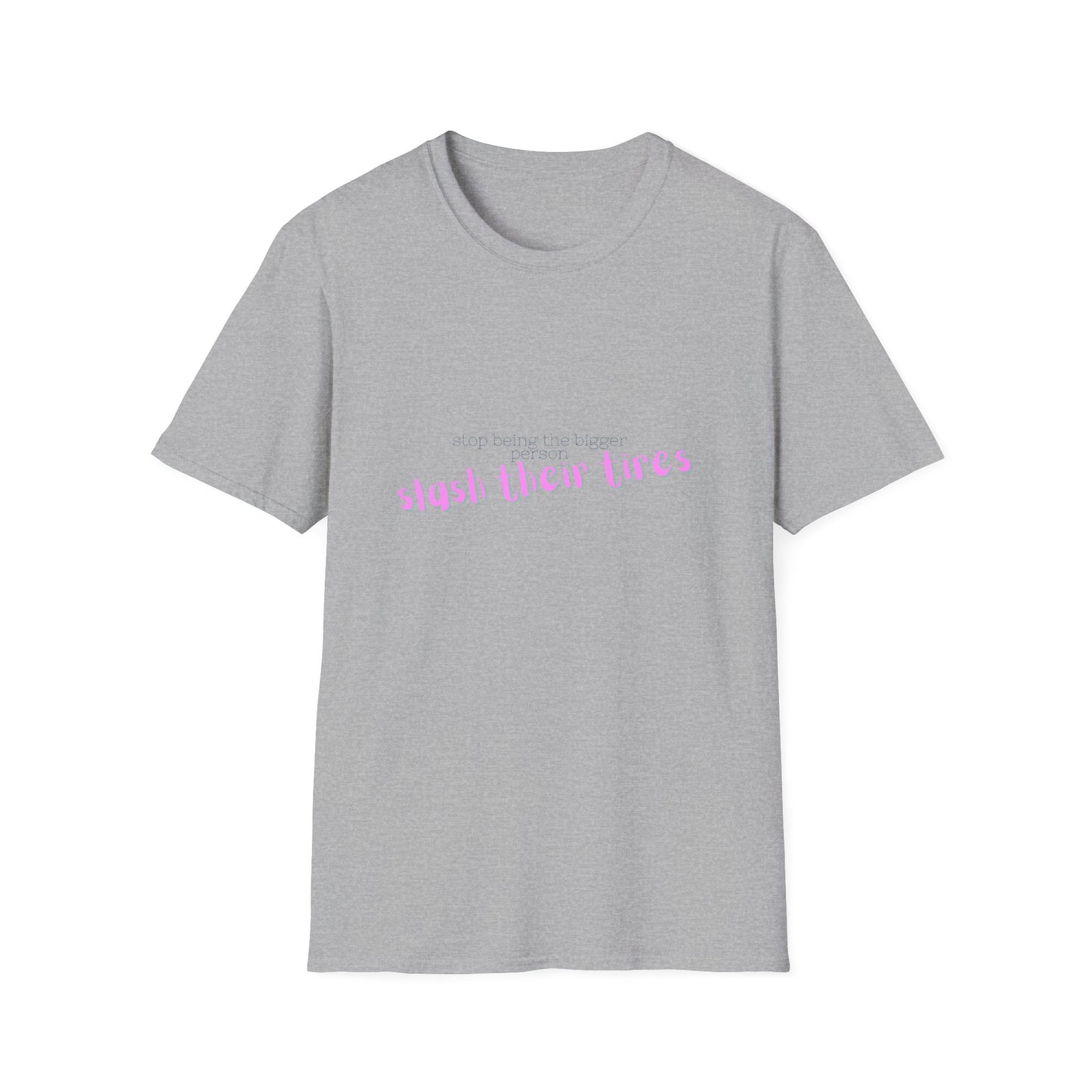 Playful Statement T-Shirt: "Slash Their Tires" - Unisex Softstyle Tee, Gift for Friends, Casual Wear, Funny Shirt, Trendy Apparel