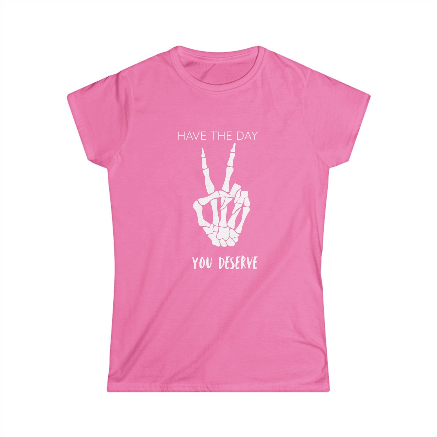 Women's Motivational Tee: 'Have the Day You Deserve' | Casual Wear, Gift for Her, Birthday Gift, Positive Vibes, Everyday Comfort