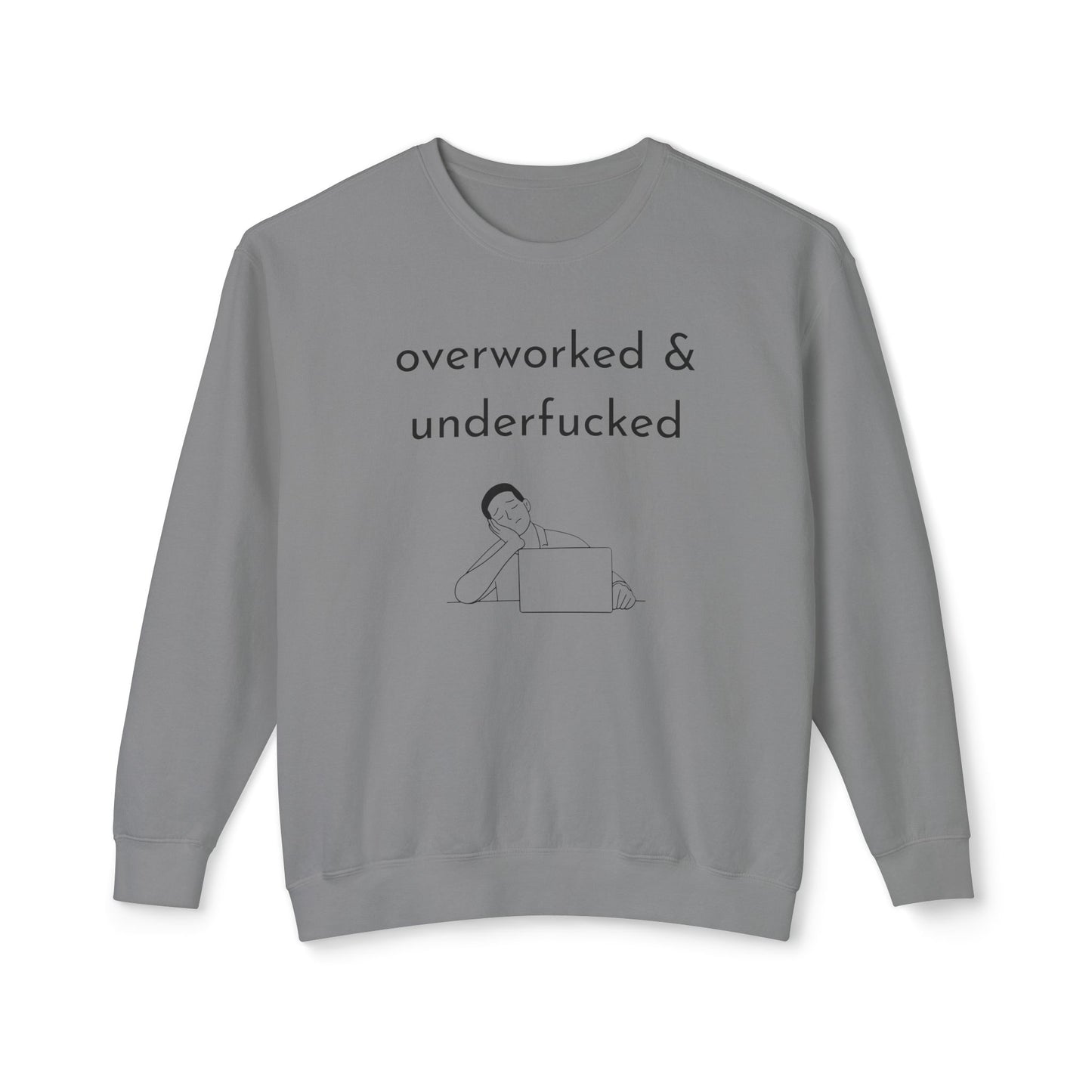 Overworked & Underf***ed Lightweight Crewneck Sweatshirt | Funny Gift for Burnout, Relaxed Apparel, Cozy Casual Wear, Self-Care Day