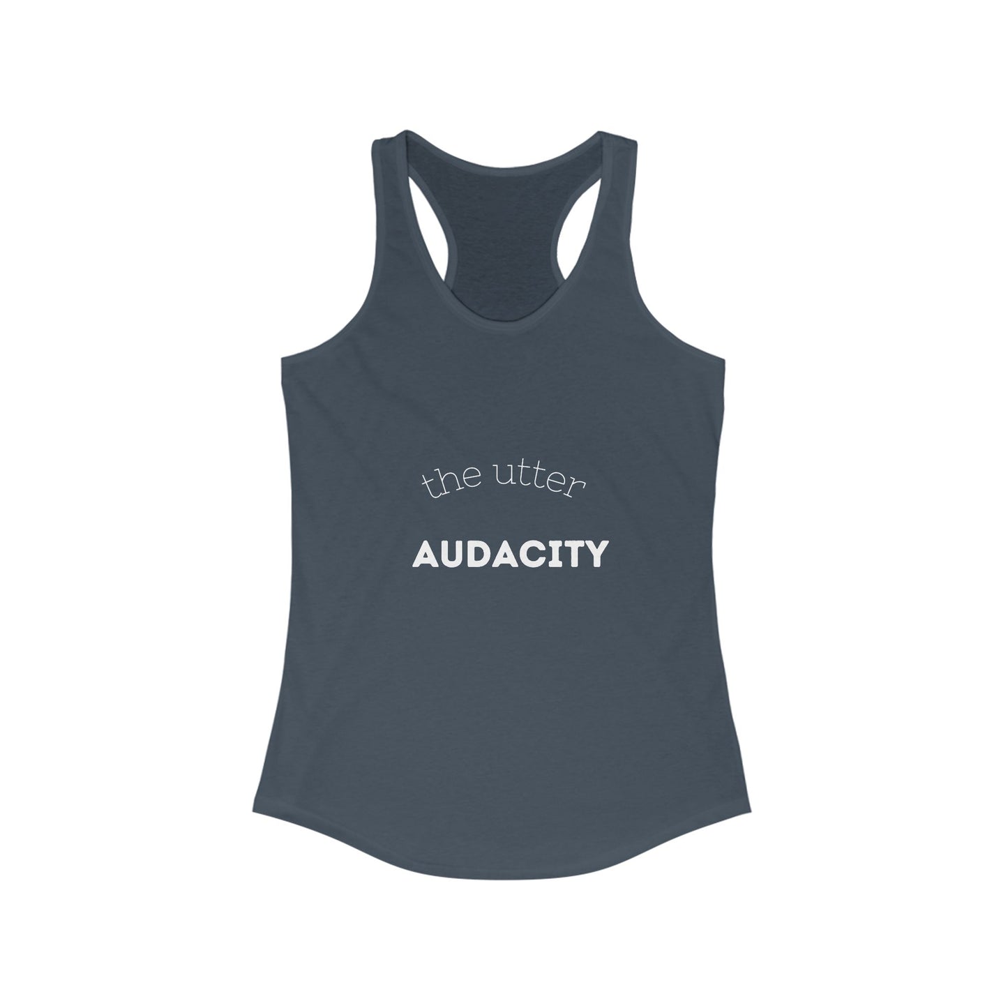 Utter Audacity Women's Racerback Tank for Confident Days, Workout Top, Gift for Friends, Casual Summer Wear, Motivational Tee