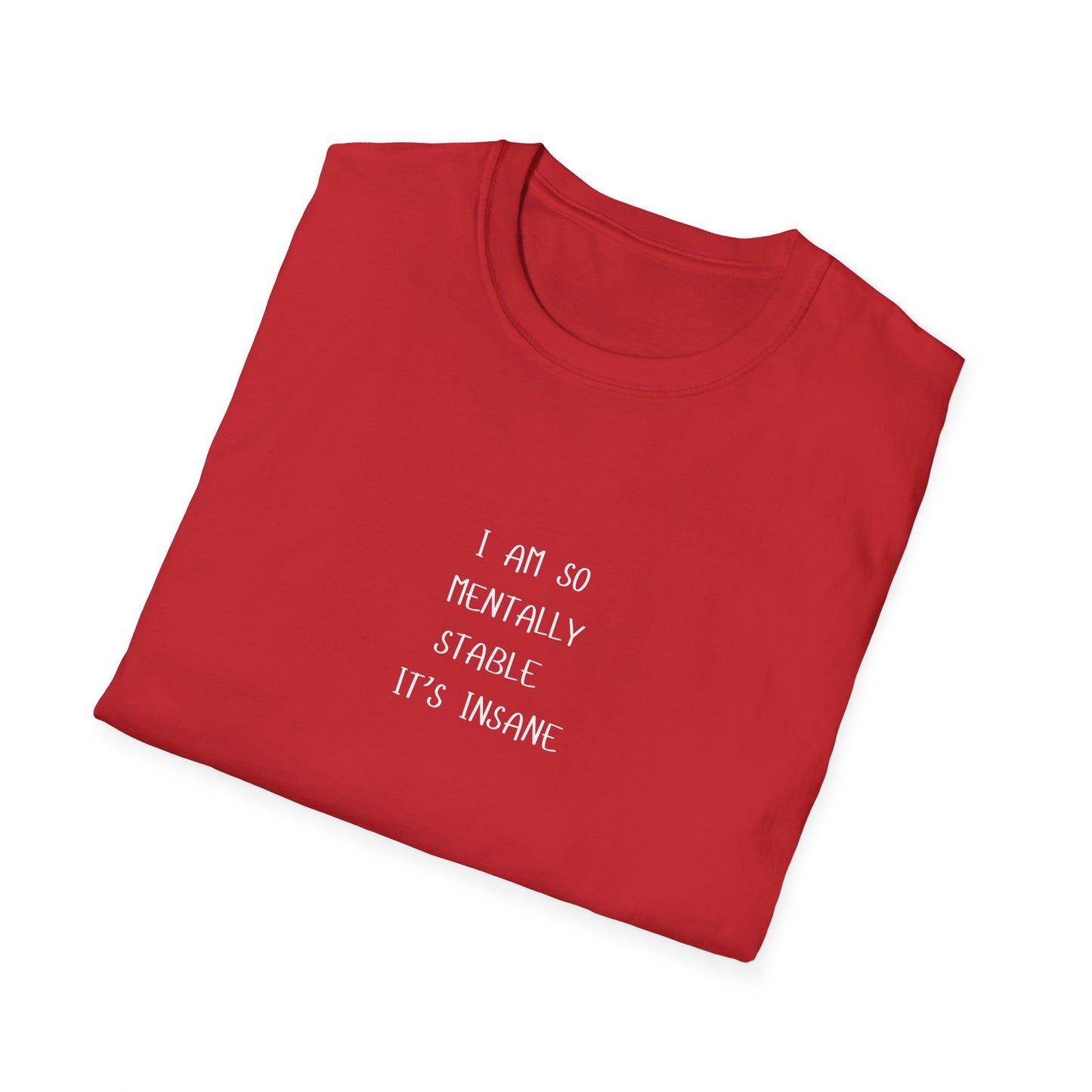 Mentally Stable Unisex T-Shirt, Funny Quote Tee, Gift for Friends, Casual Wear, Self-Care Apparel, Relaxed Fit