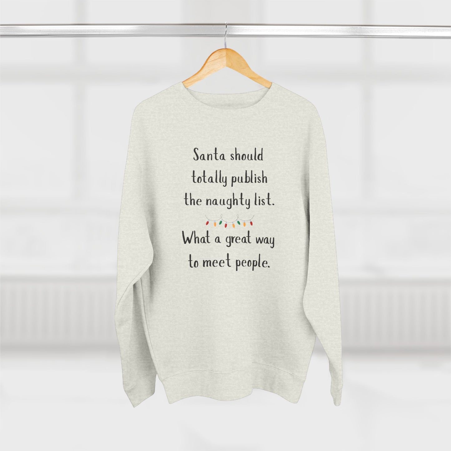 Funny Christmas Sweatshirt, Unisex Crewneck, Holiday Humor Apparel, Gift for Friends, Santa Quote Sweater