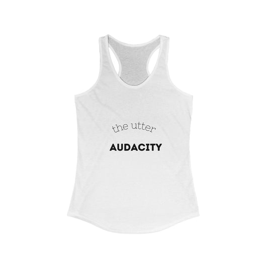 Utter Audacity Women's Racerback Tank for Confident Days, Workout Top, Gift for Friends, Casual Summer Wear, Motivational Tee