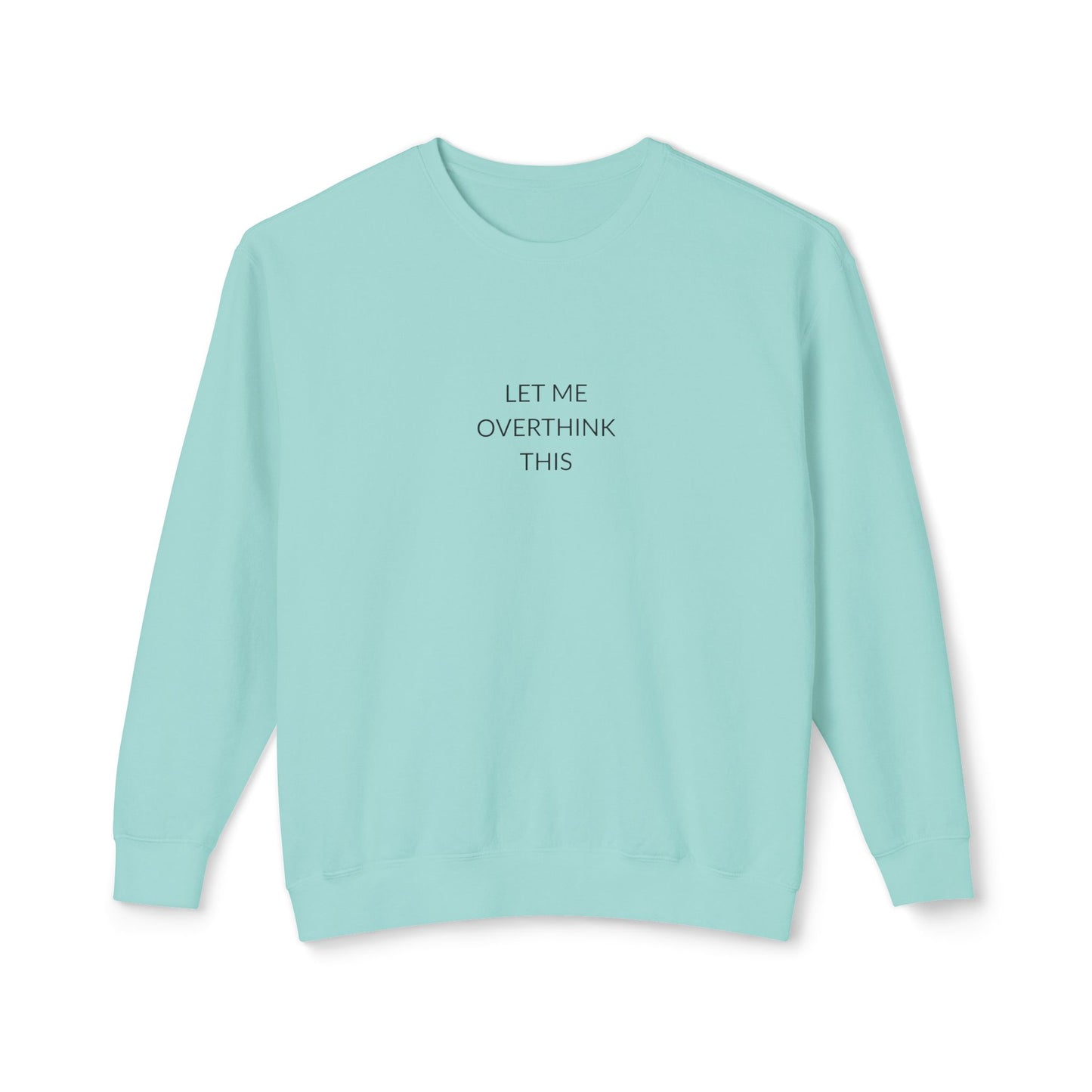 Let Me Overthink This Sweatshirt, Unisex Crewneck, Comfy Chillwear, Funny Gift, Relaxed Sweatshirt, Thoughtful Apparel