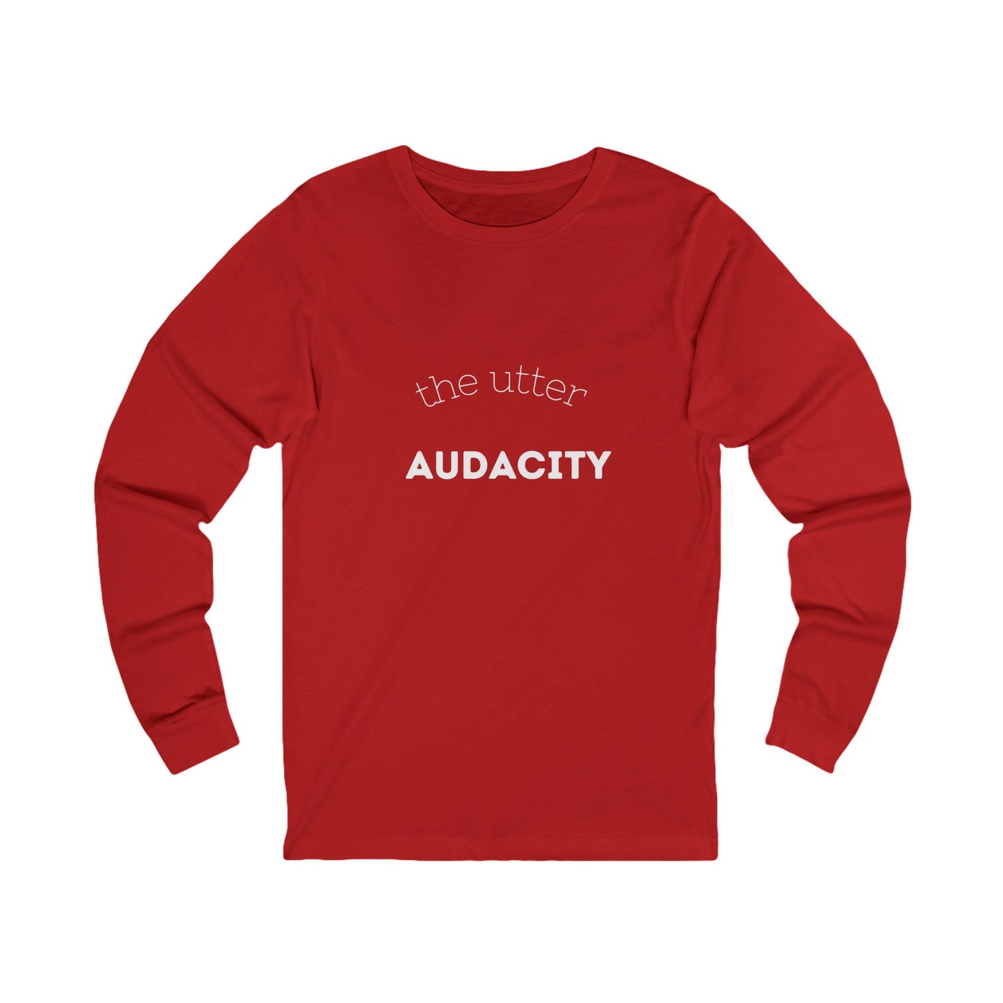 Audacity Long Sleeve Tee: Bold Statement Shirt for Creative Souls, Unisex Graphic Tee, Inspirational Gift, Everyday Wear, Street Style
