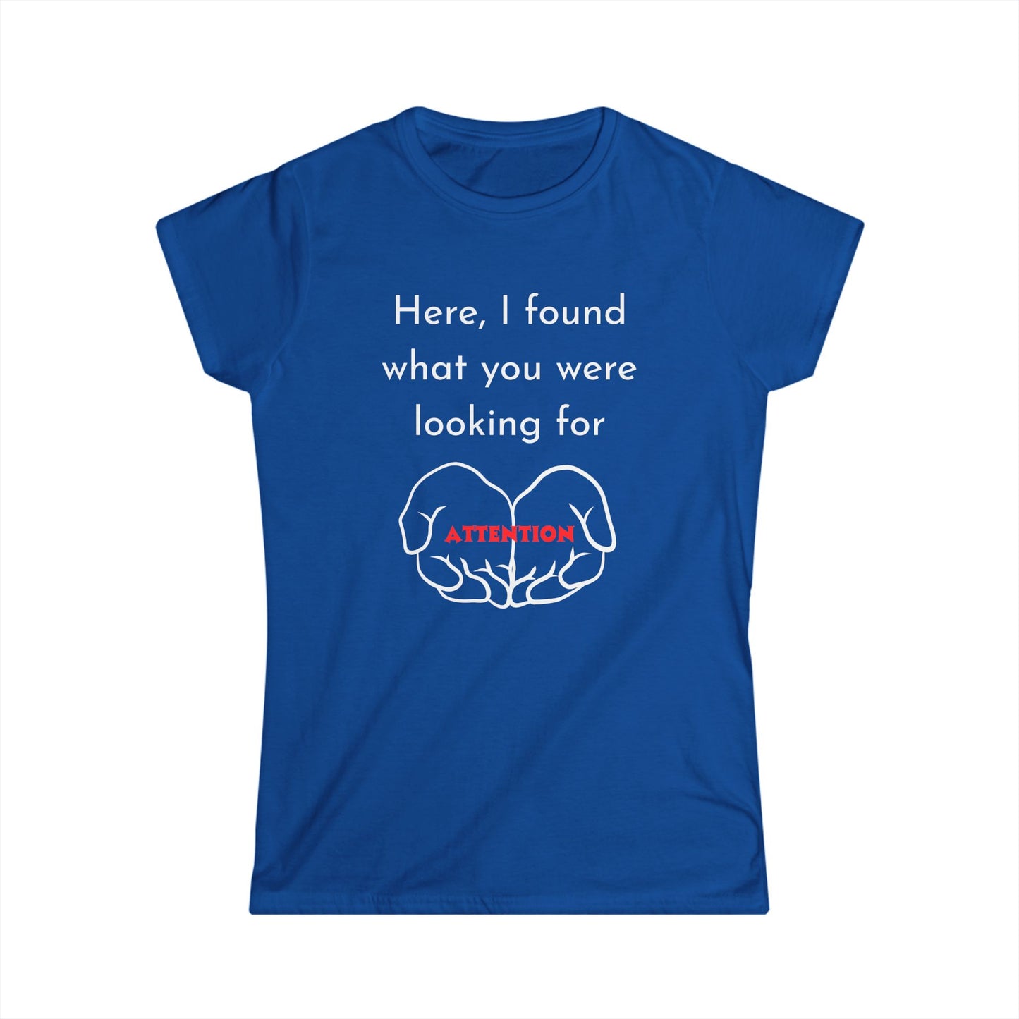 Funny Women's Tee: Attention Seeking T-Shirt, Gift for Friends, Casual Outfit, Humor Top, Quirky Graphic Tee