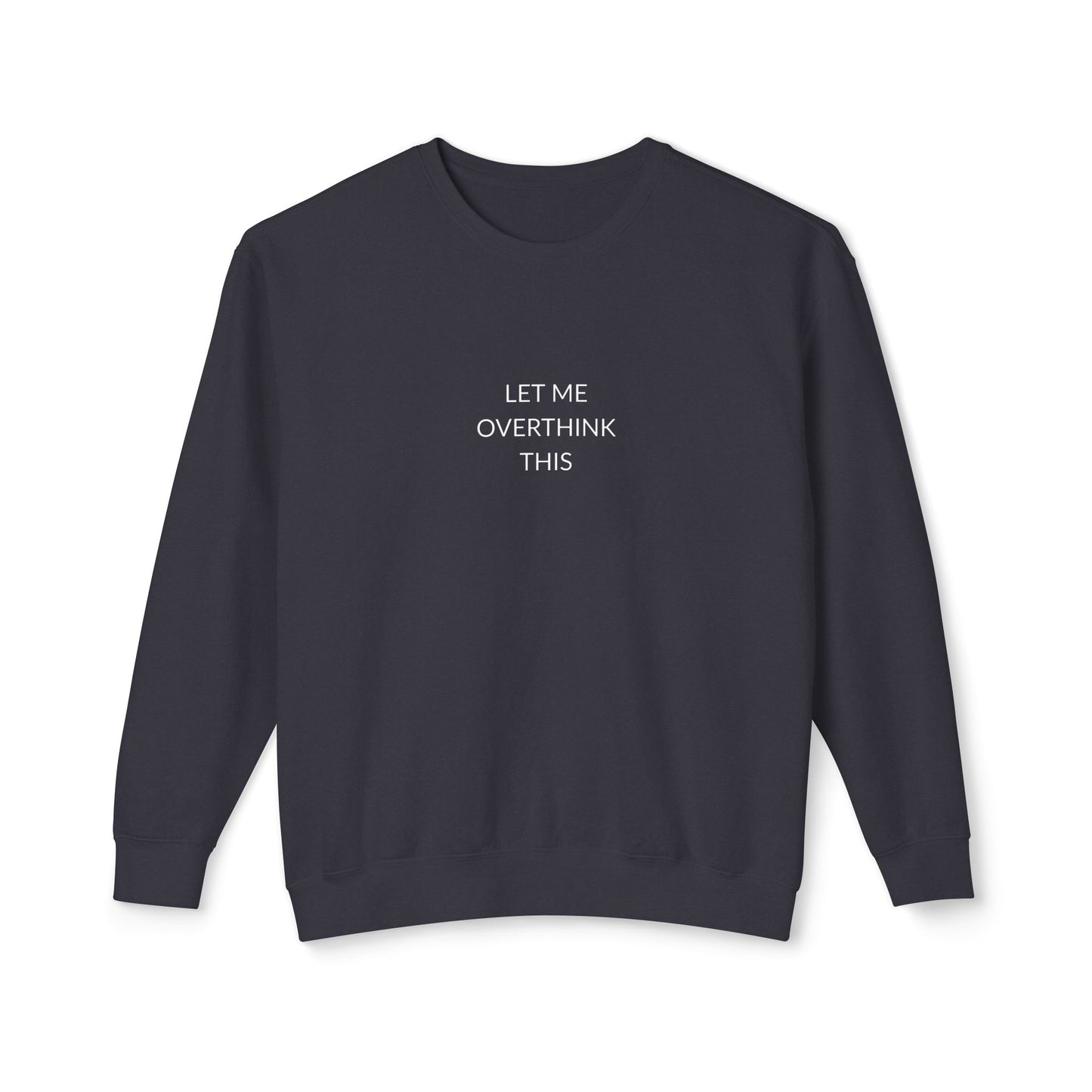 Let Me Overthink This Sweatshirt, Unisex Crewneck, Comfy Chillwear, Funny Gift, Relaxed Sweatshirt, Thoughtful Apparel