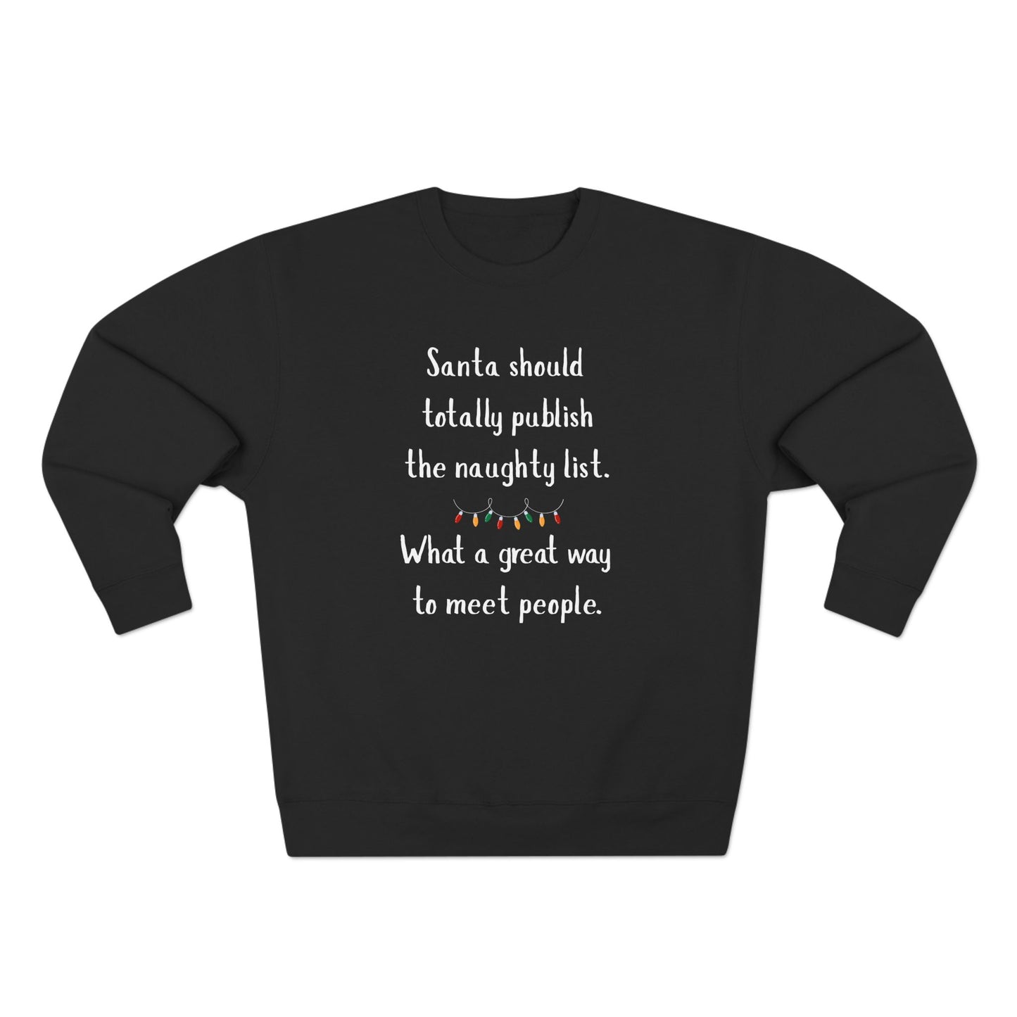 Funny Christmas Sweatshirt, Unisex Crewneck, Holiday Humor Apparel, Gift for Friends, Santa Quote Sweater