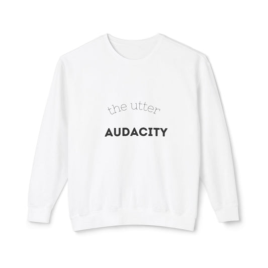Unisex Lightweight Crewneck Sweatshirt - Utter Audacity, Stylish Sweatshirt, Casual Wear, Perfect Gift, Motivational Apparel