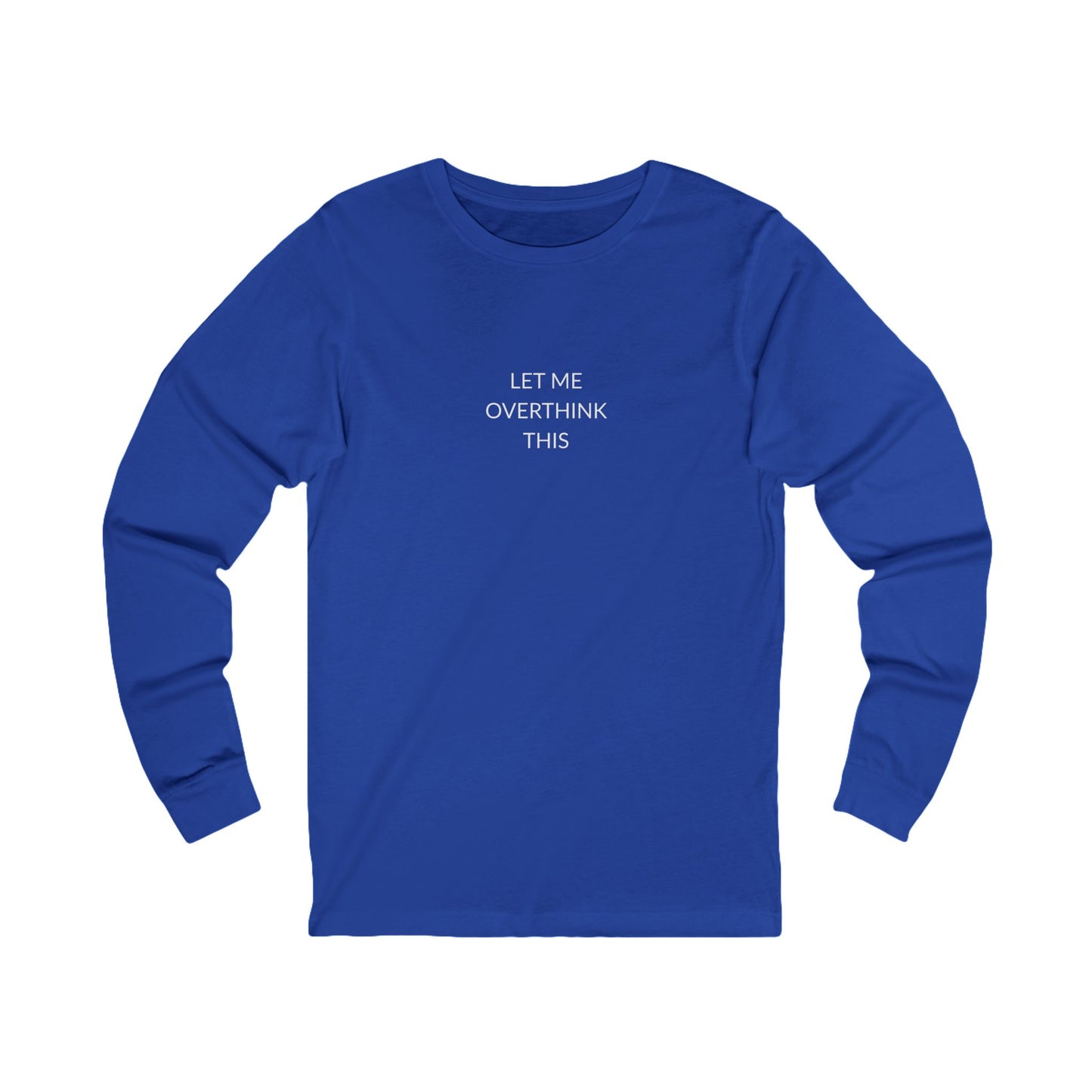 Unisex Long Sleeve Tee - Let Me Overthink This, Funny Gift for Friends, Casual Wear, Thoughtful Quote Shirt, Perfect for Birthdays, [...]