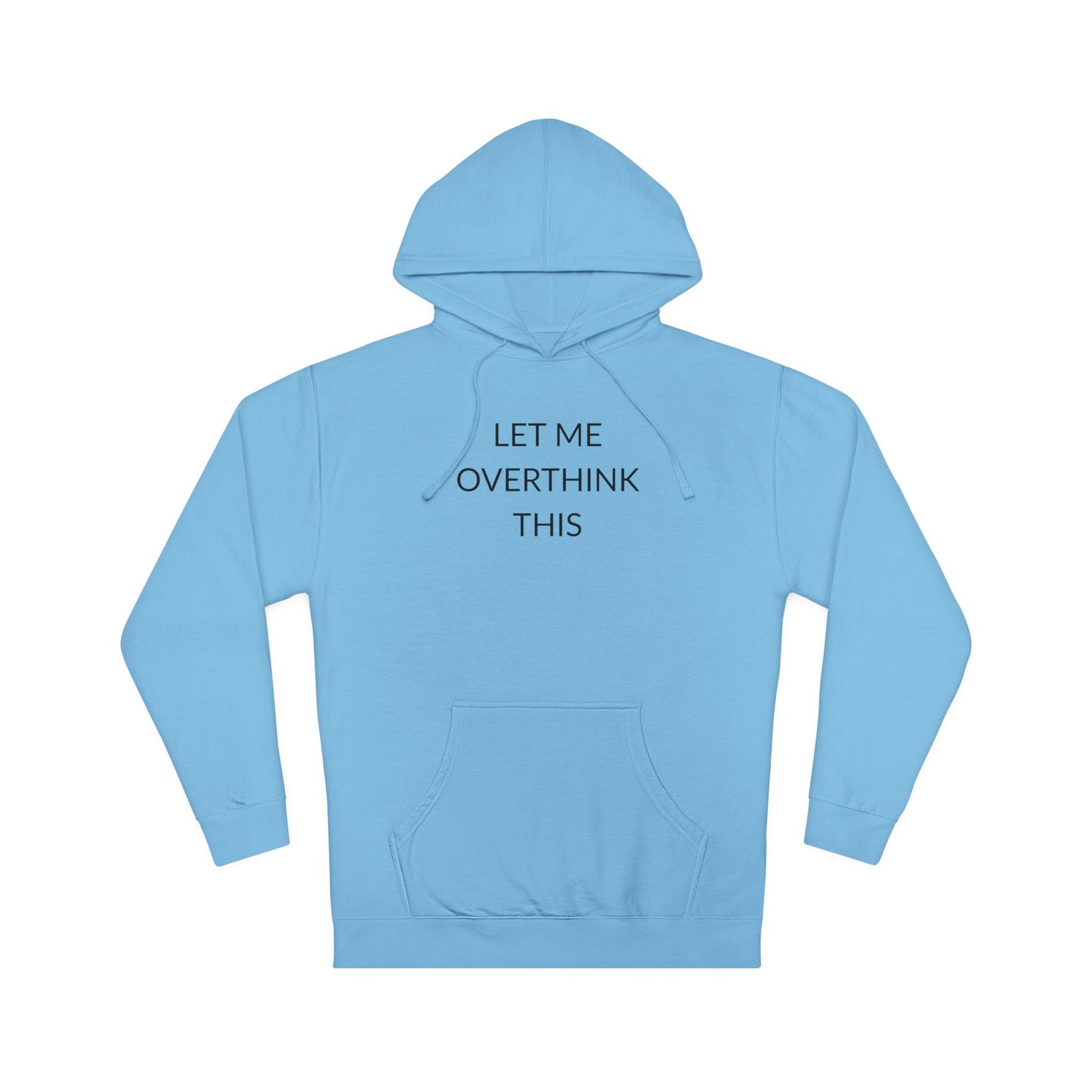 Unisex Hooded Sweatshirt - Let Me Overthink This, Perfect Gift for Thinkers, Cozy Casual Wear, Ideal for Relaxation, Funny Quote Hoodie
