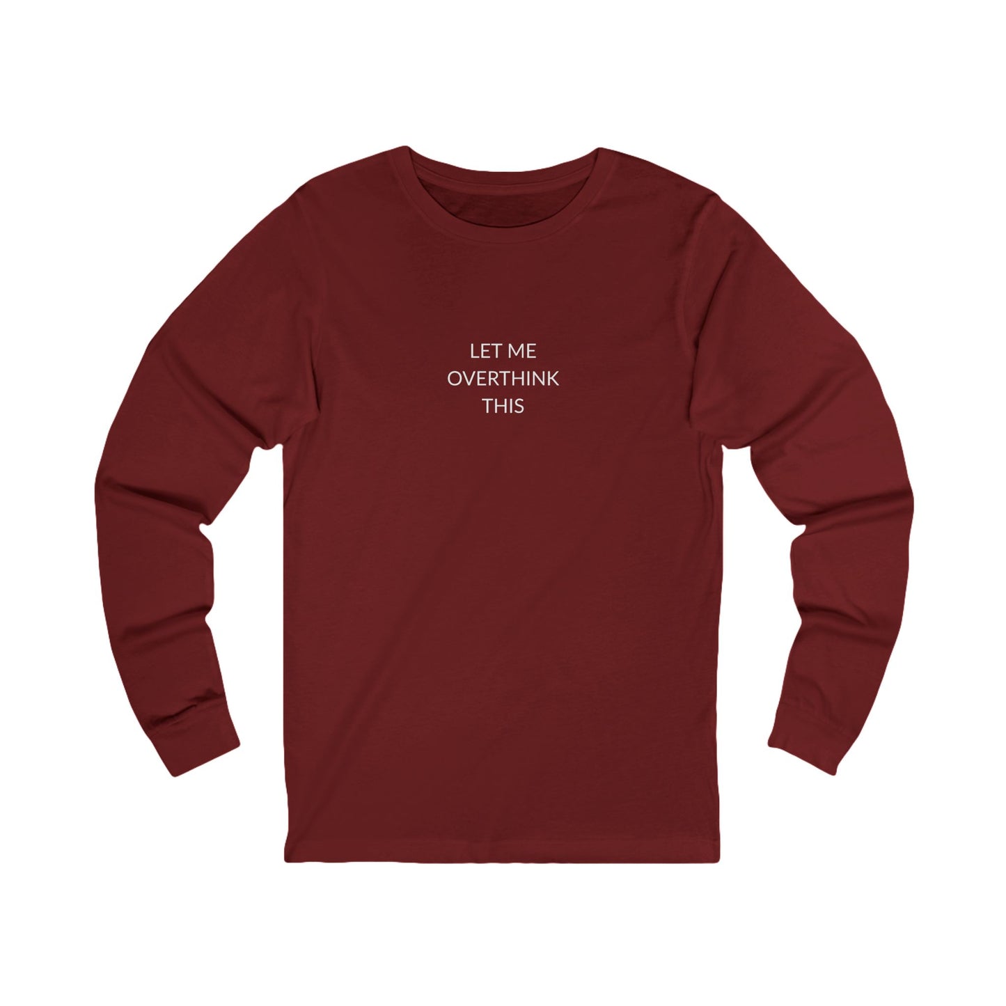 Unisex Long Sleeve Tee - Let Me Overthink This, Funny Gift for Friends, Casual Wear, Thoughtful Quote Shirt, Perfect for Birthdays, [...]
