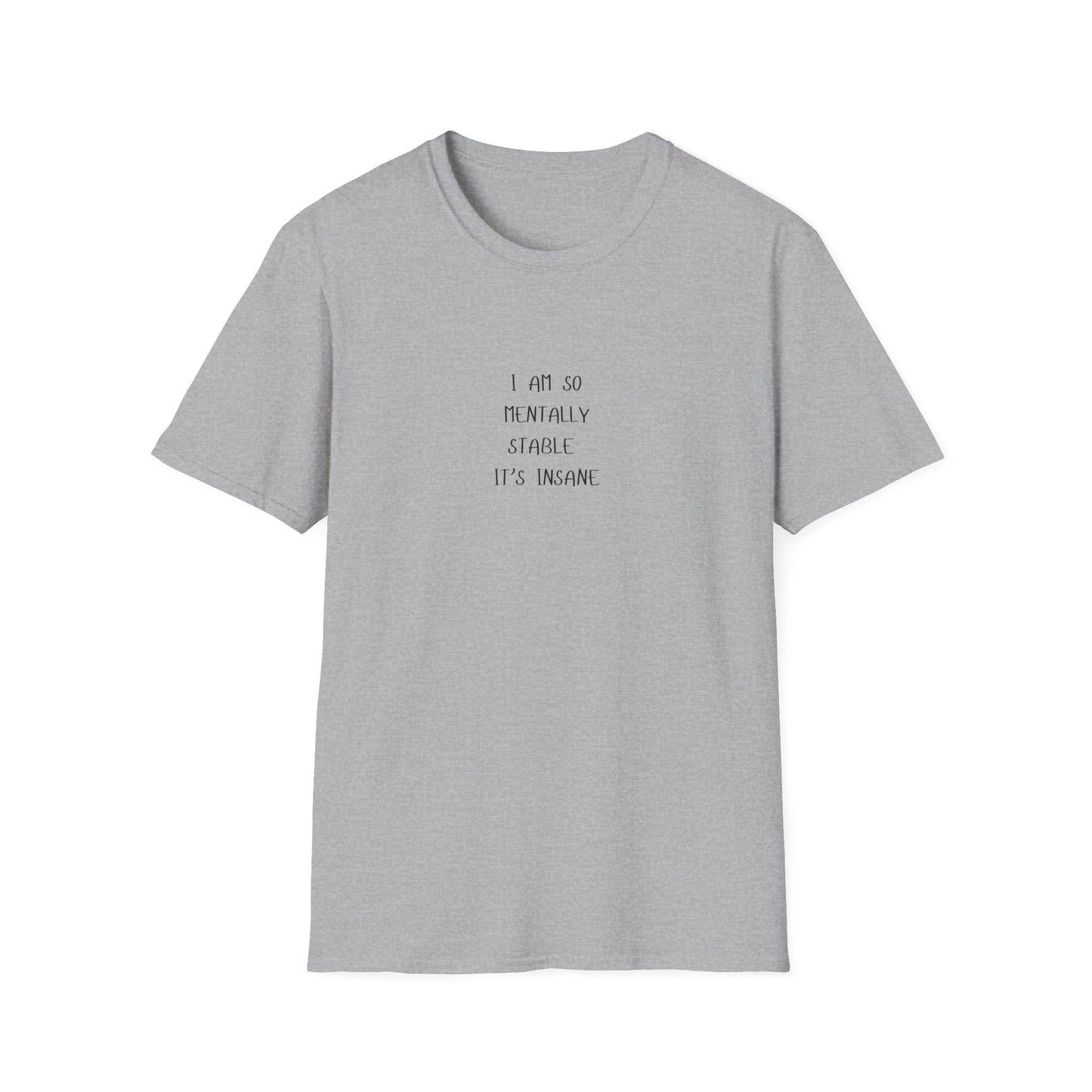 Mentally Stable Unisex T-Shirt, Funny Quote Tee, Gift for Friends, Casual Wear, Self-Care Apparel, Relaxed Fit