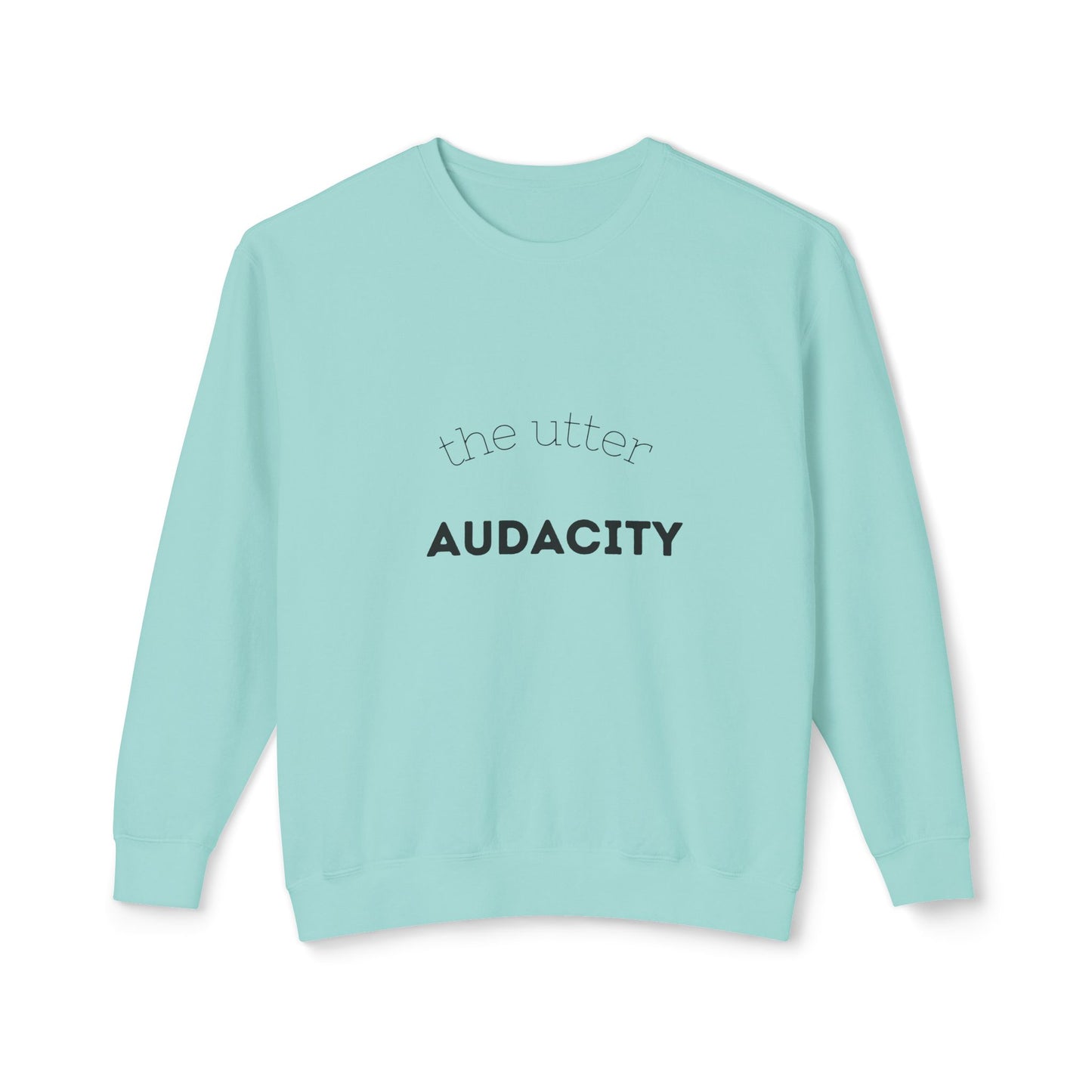 Unisex Lightweight Crewneck Sweatshirt - Utter Audacity, Stylish Sweatshirt, Casual Wear, Perfect Gift, Motivational Apparel
