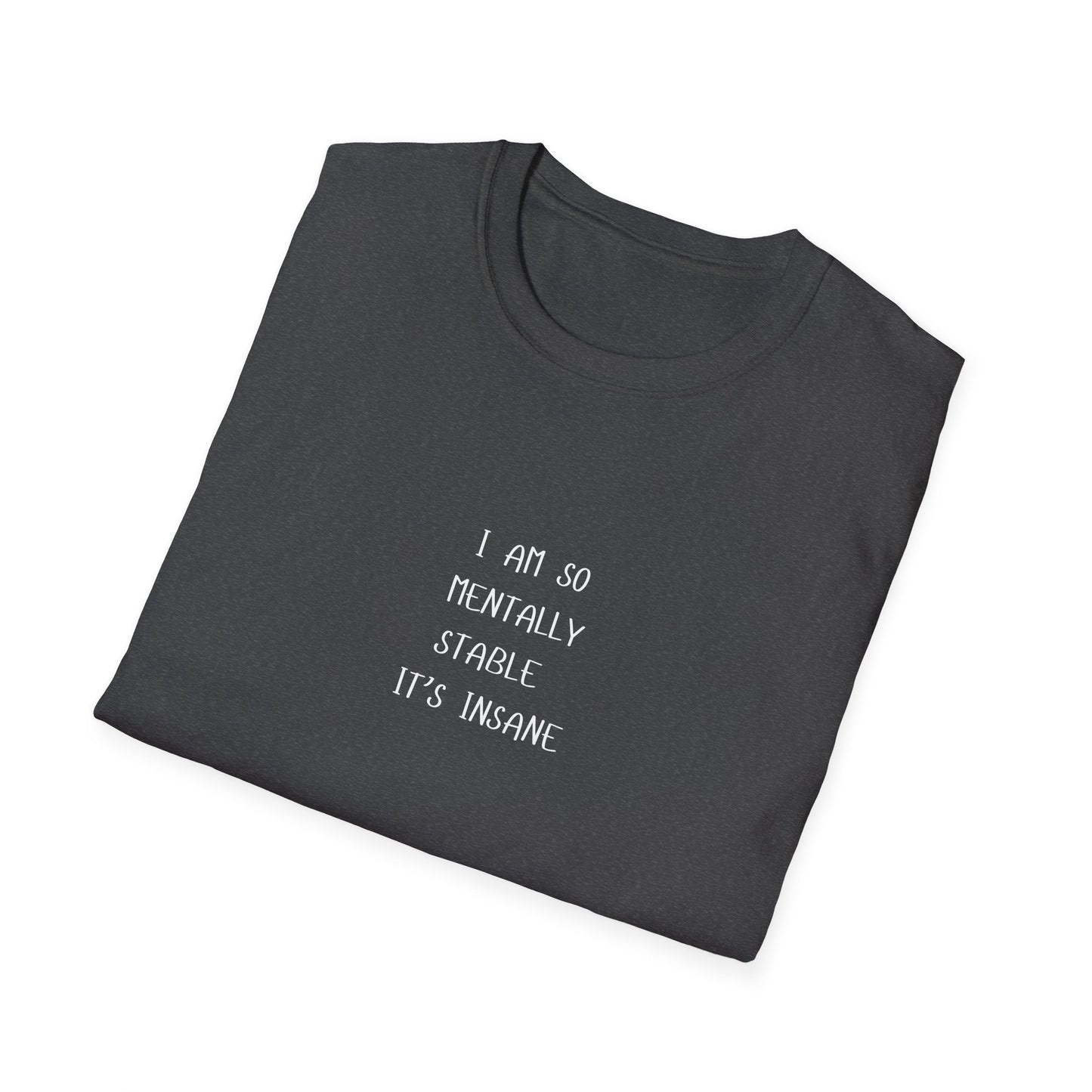 Mentally Stable Unisex T-Shirt, Funny Quote Tee, Gift for Friends, Casual Wear, Self-Care Apparel, Relaxed Fit