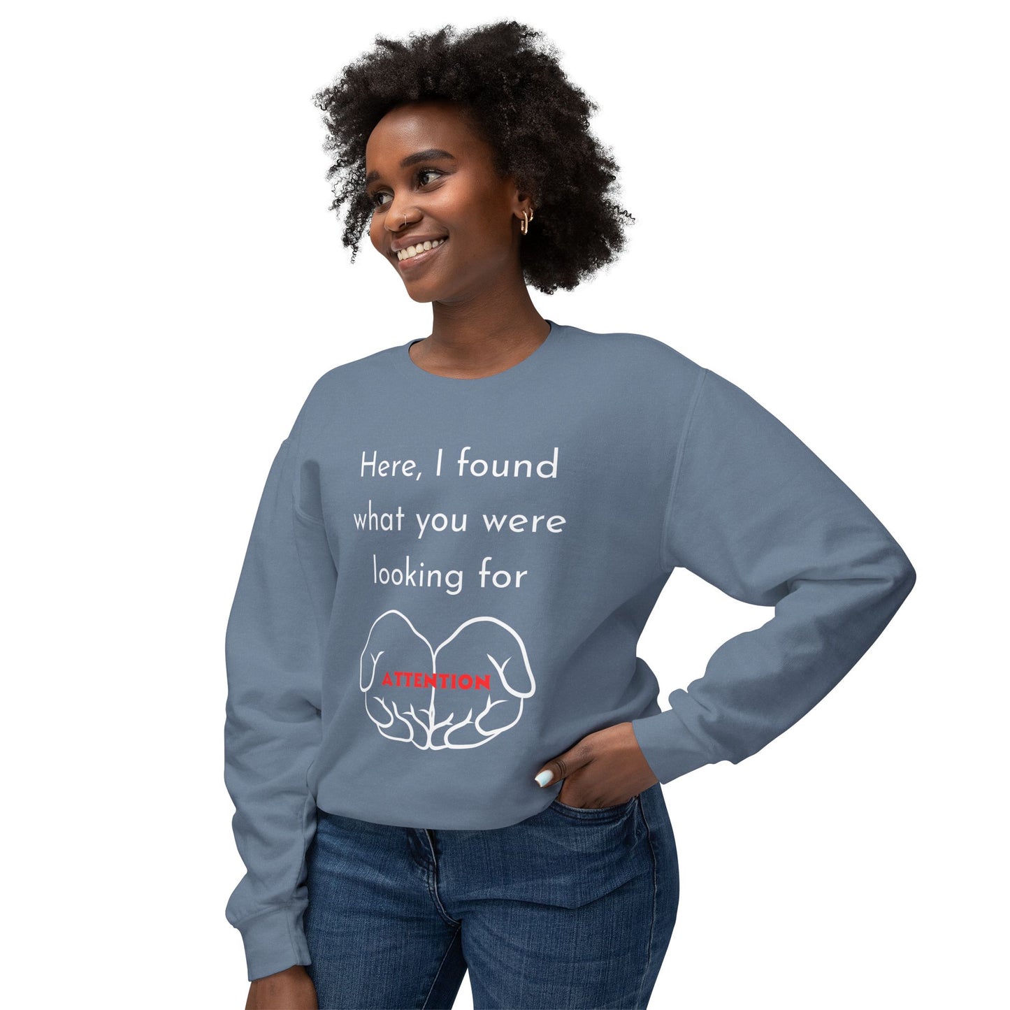Attention Seeking Crewneck Sweatshirt - Perfect Gift for Friends, Cozy Casual Wear, Motivational Apparel, Unisex Fashion